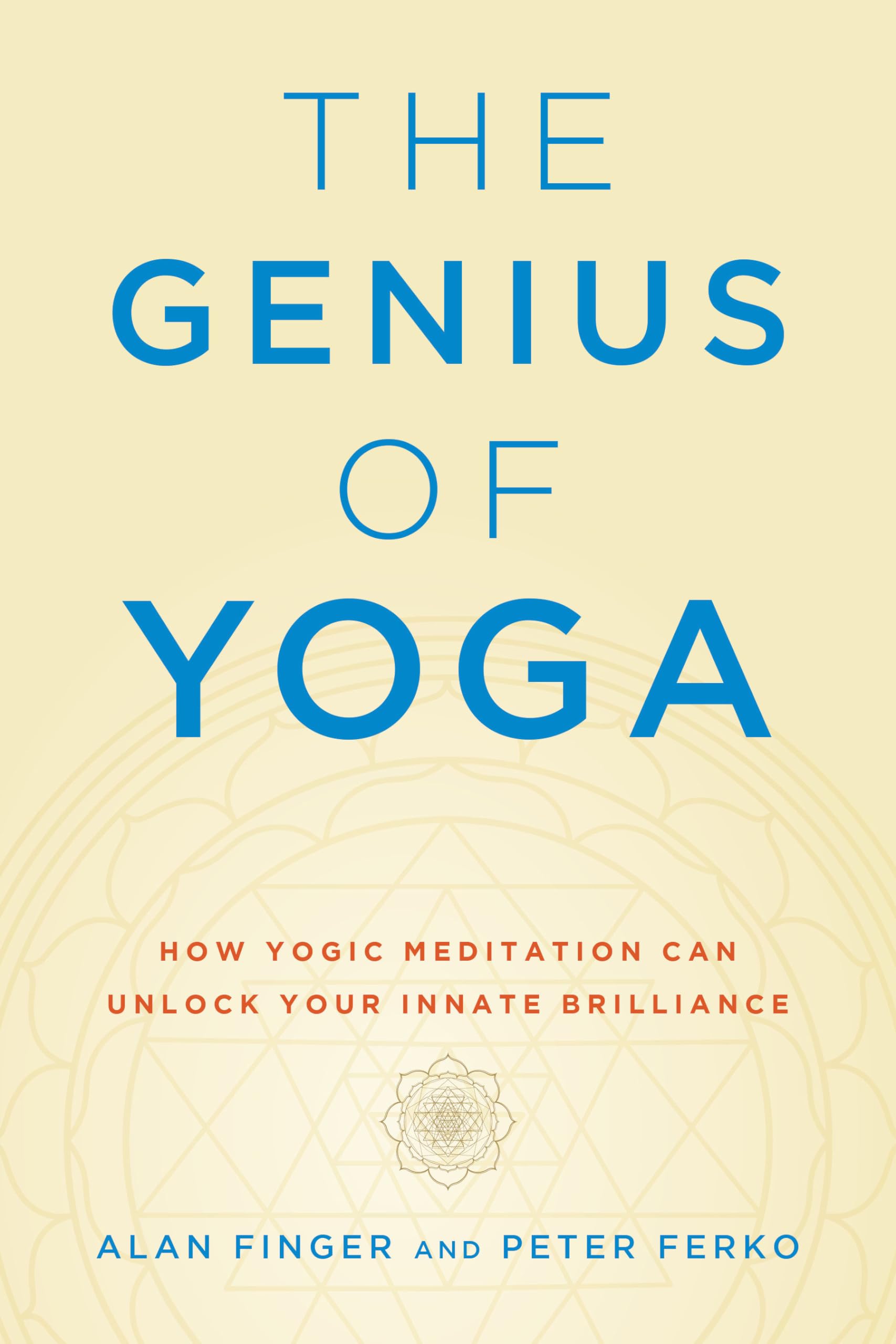 The Genius of Yoga: How Yogic Meditation Can Unlock Your Innate Brilliance Philosophy
