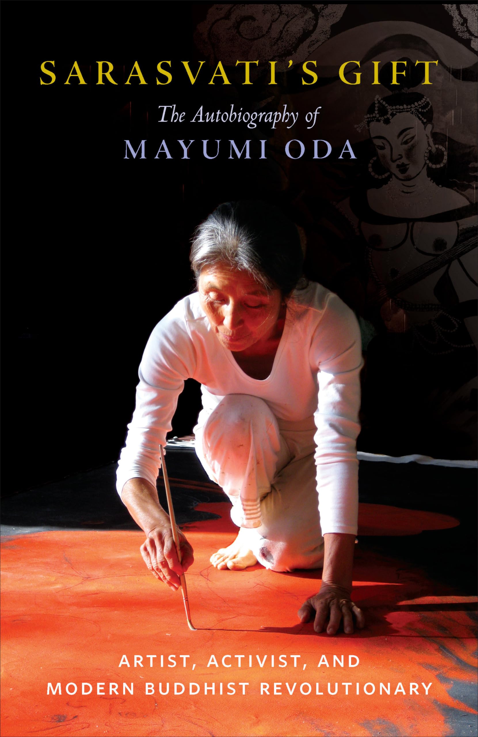 Sarasvati's Gift: The Autobiography of Mayumi Oda--Artist, Activist, and Modern Buddhist Revolutionary Social Sciences