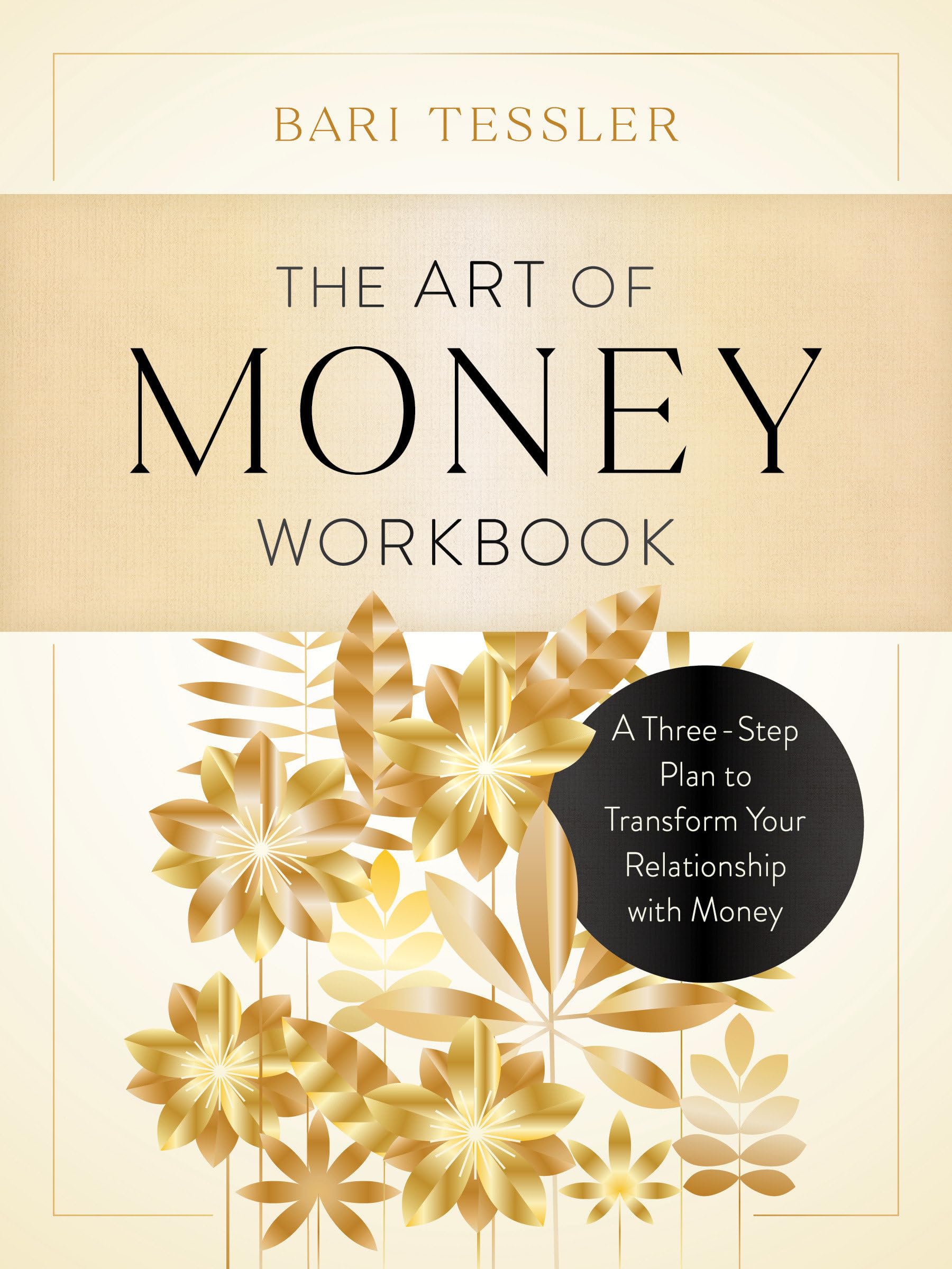 The Art of Money Workbook: A Three-Step Plan to Transform Your Relationship with Money Business, Finance & Career