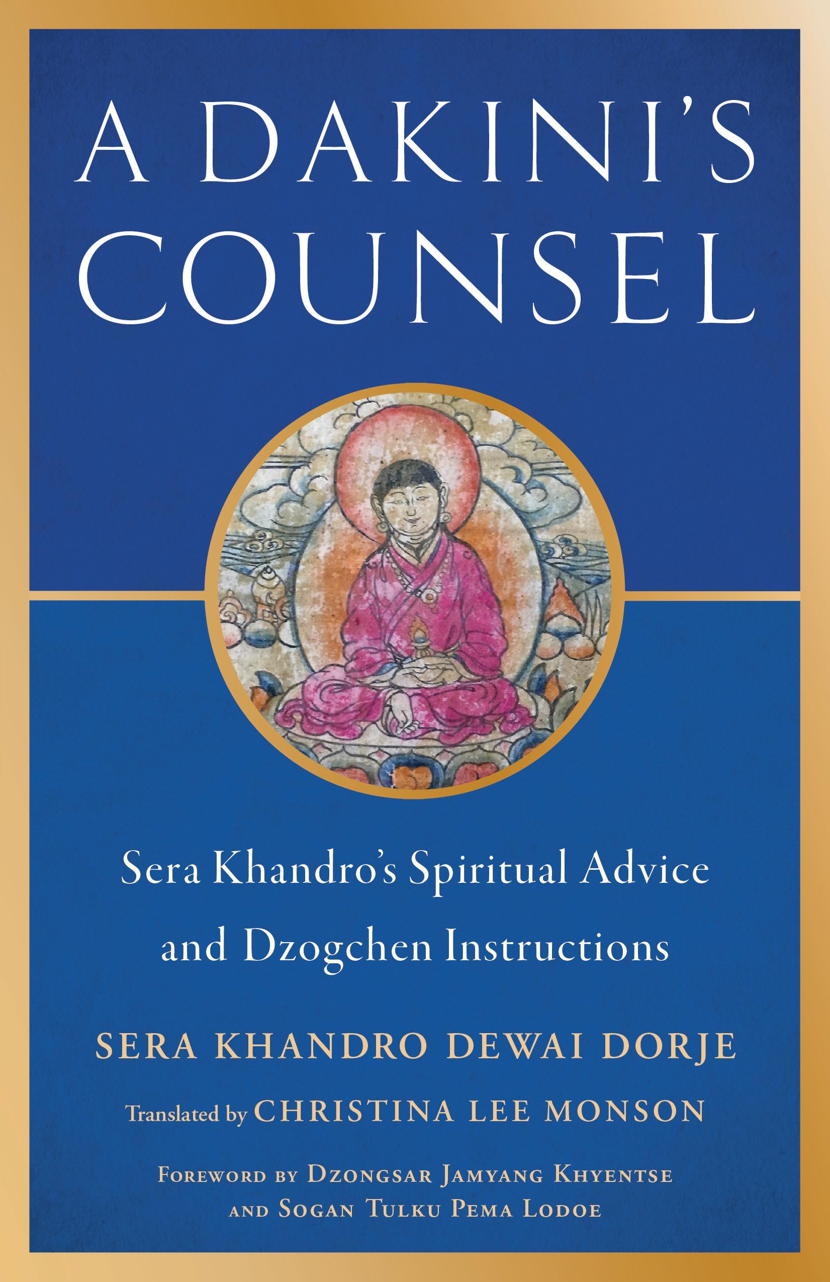 A Dakini's Counsel: Sera Khandro's Spiritual Advice and Dzogchen Instructions Books