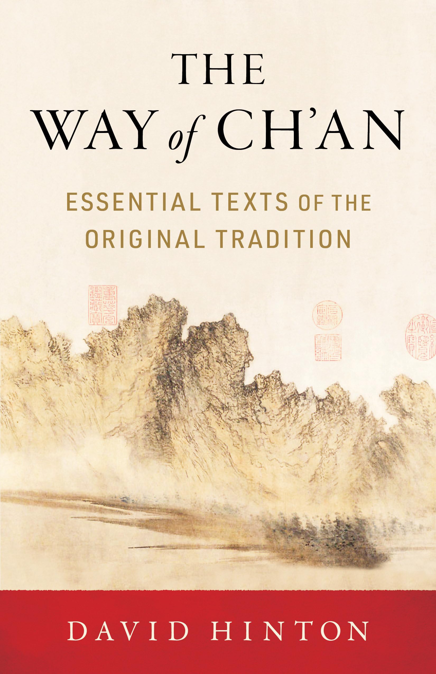 The Way of Ch'an: Essential Texts of the Original Tradition Philosophy