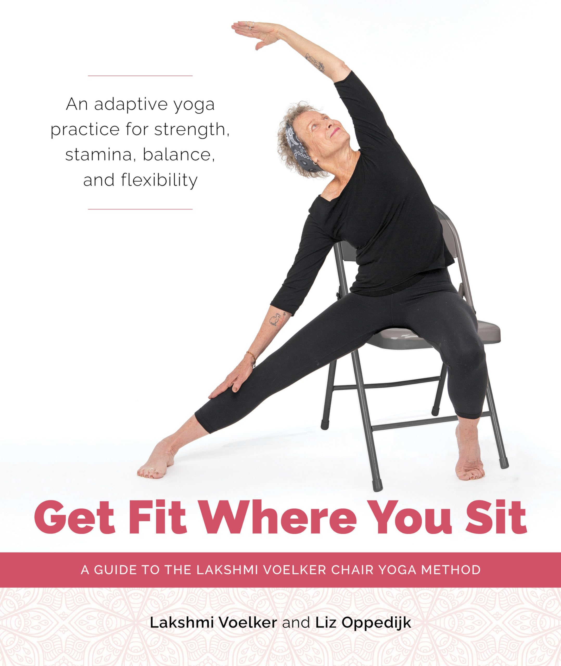 Get Fit Where You Sit: A Guide to the Lakshmi Voelker Chair Yoga Method Business, Finance & Career
