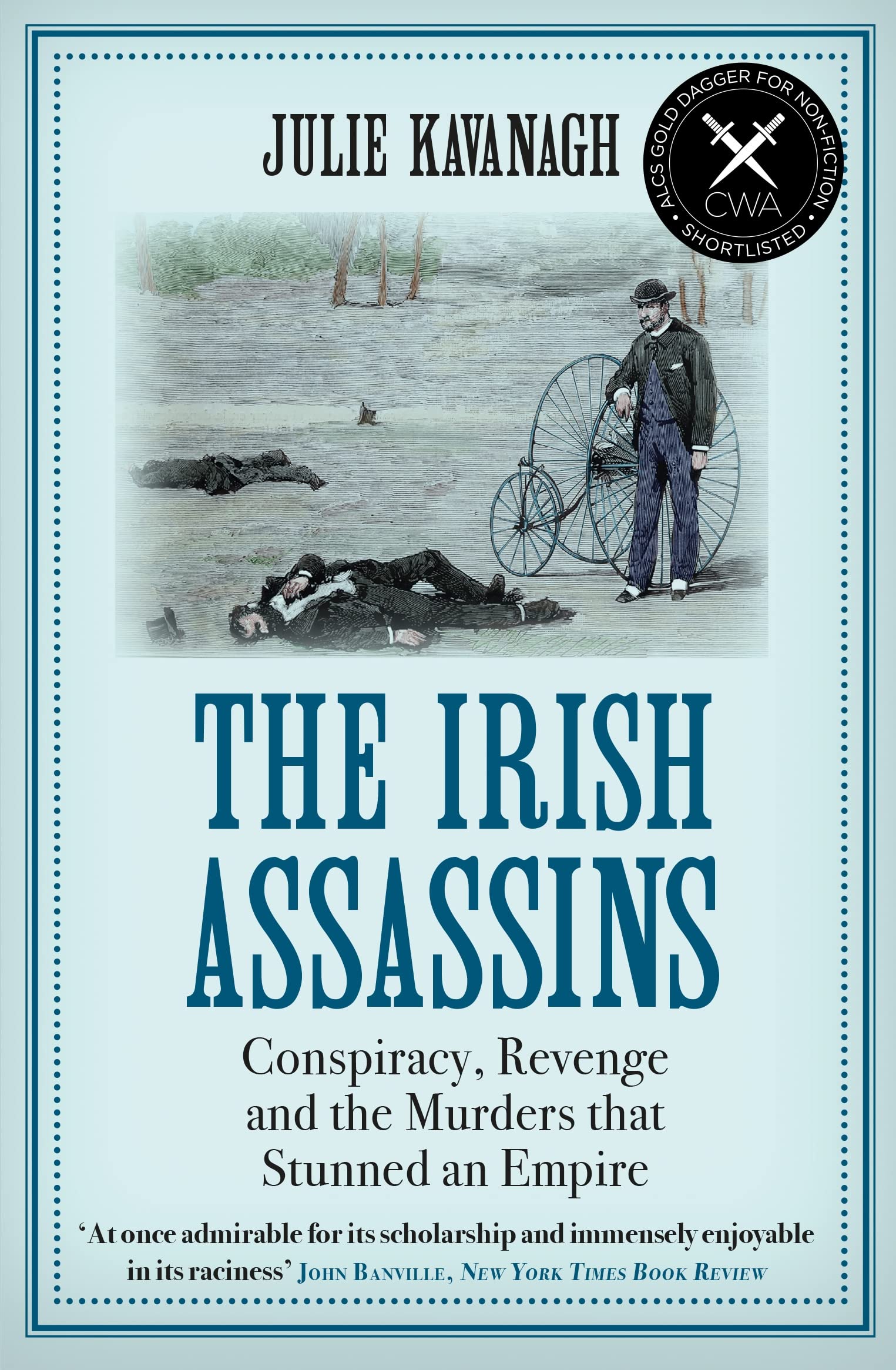 The Irish Assassins: Conspiracy, Revenge and the Murders that Stunned an Empire book