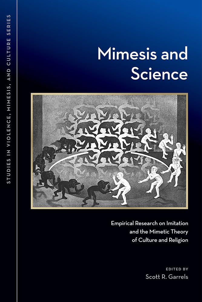 Mimesis and Science: Empirical Research on Imitation and the Mimetic Theory of Culture and Religion book