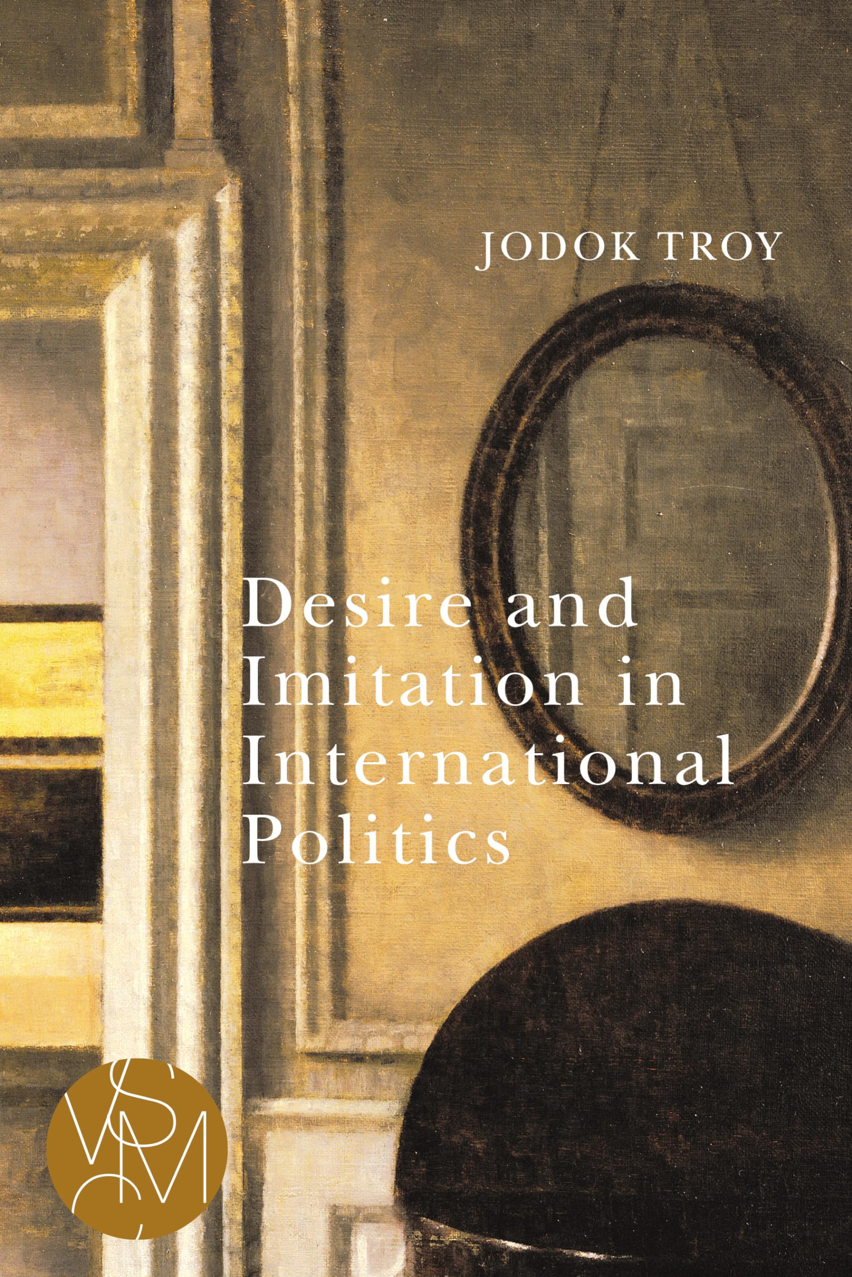 Desire and Imitation in International Politics (Studies in Violence, Mimesis, and Culture) Philosophy