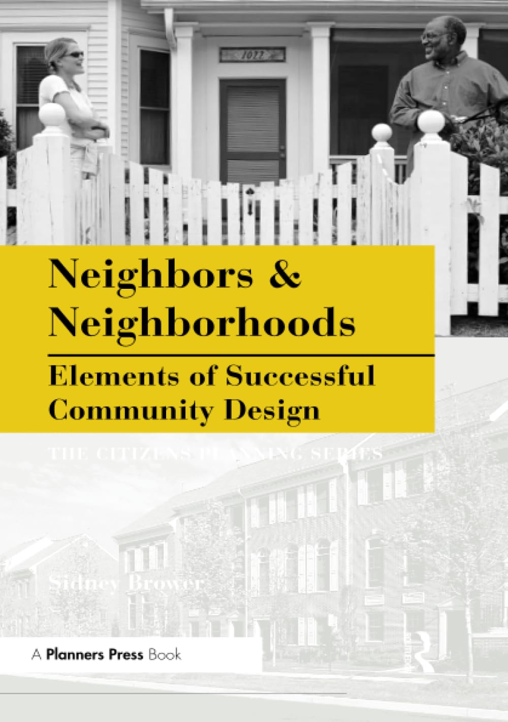 Neighbors and Neighborhoods: Elements of Successful Community Design (The Citizens Planning) Social Sciences