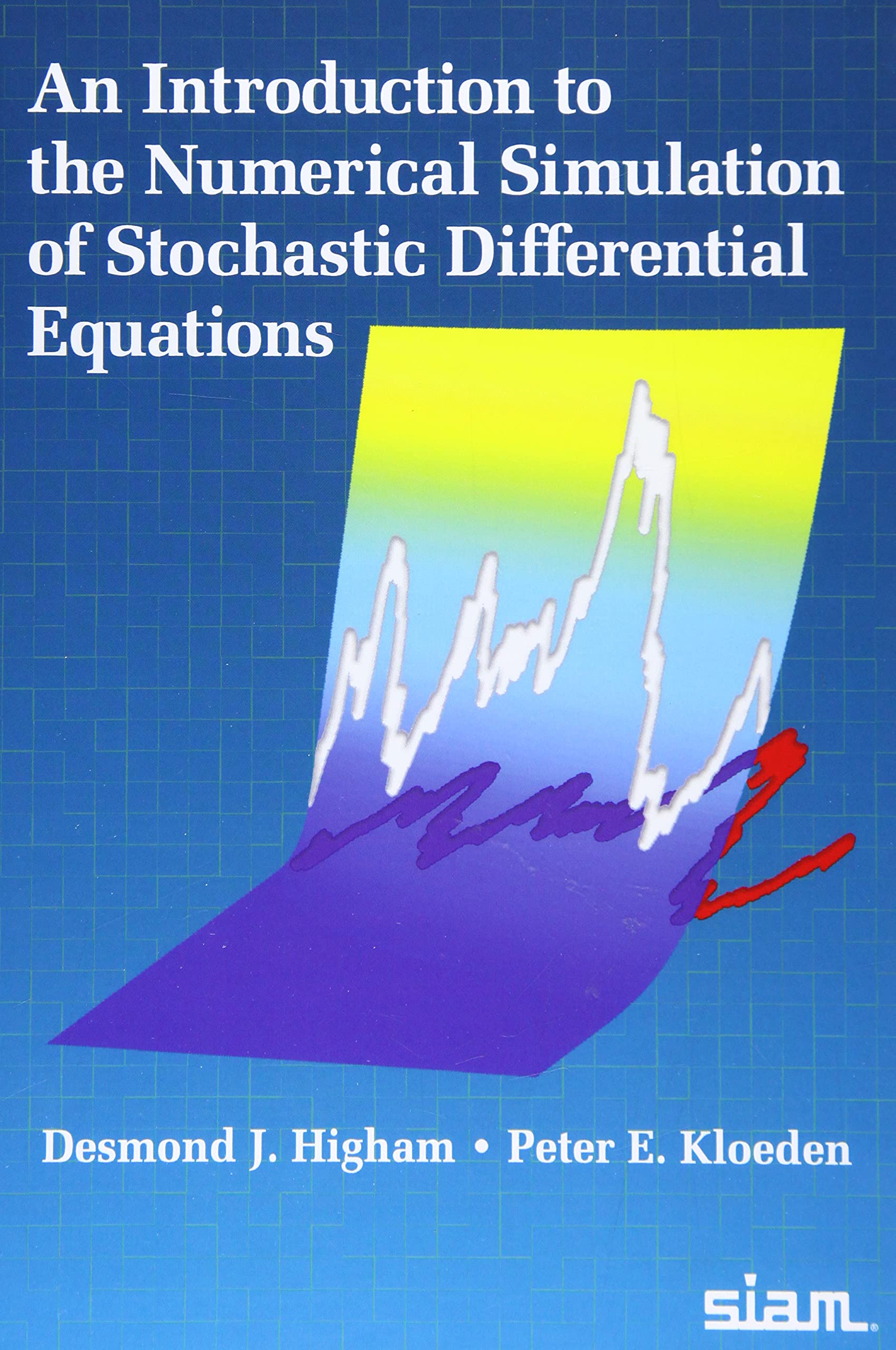 An Introduction to the Numerical Simulation of Stochastic Differential Equations Mathematics