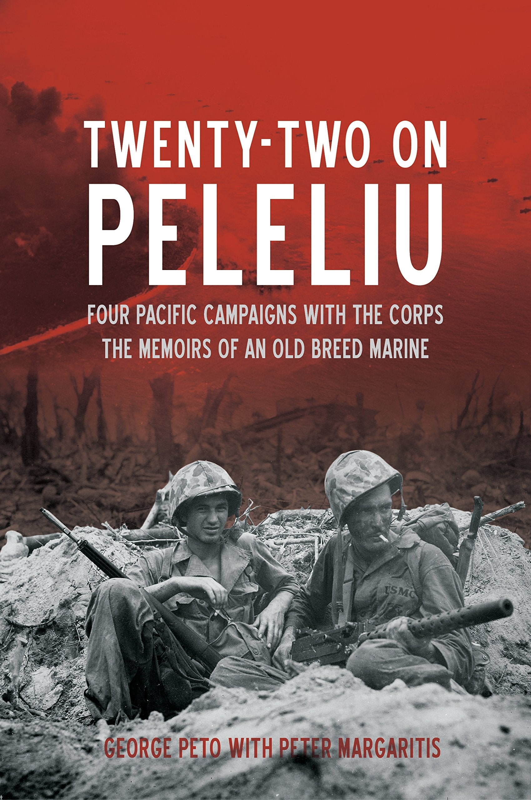 Twenty-Two on Peleliu: Four Pacific Campaigns with the Corps: the Memoirs of an Old Breed Marine Art & Literature