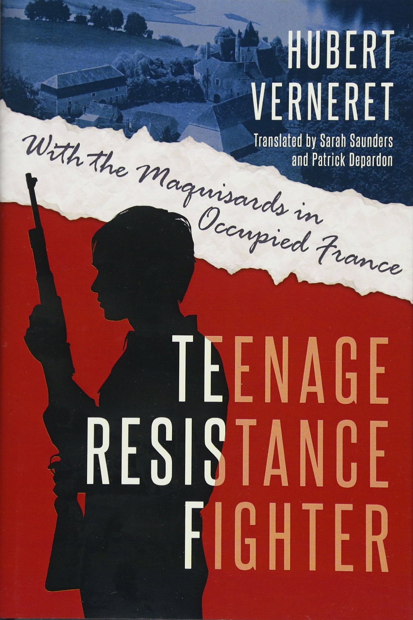 Teenage Resistance Fighter: With the Maquisards in Occupied France Politics & Society Books