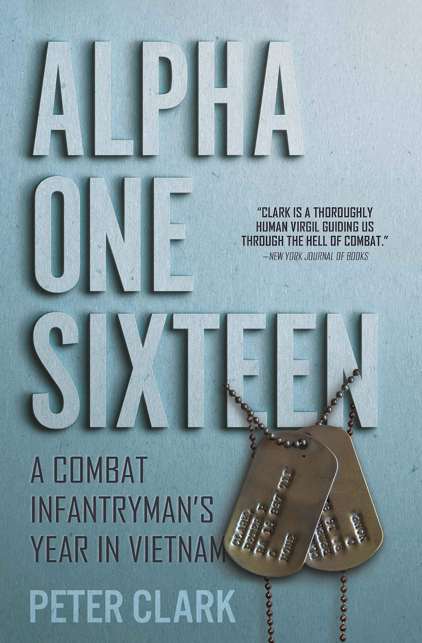 Alpha One Sixteen: A Combat Infantryman's Year in Vietnam Biographies & Memoirs