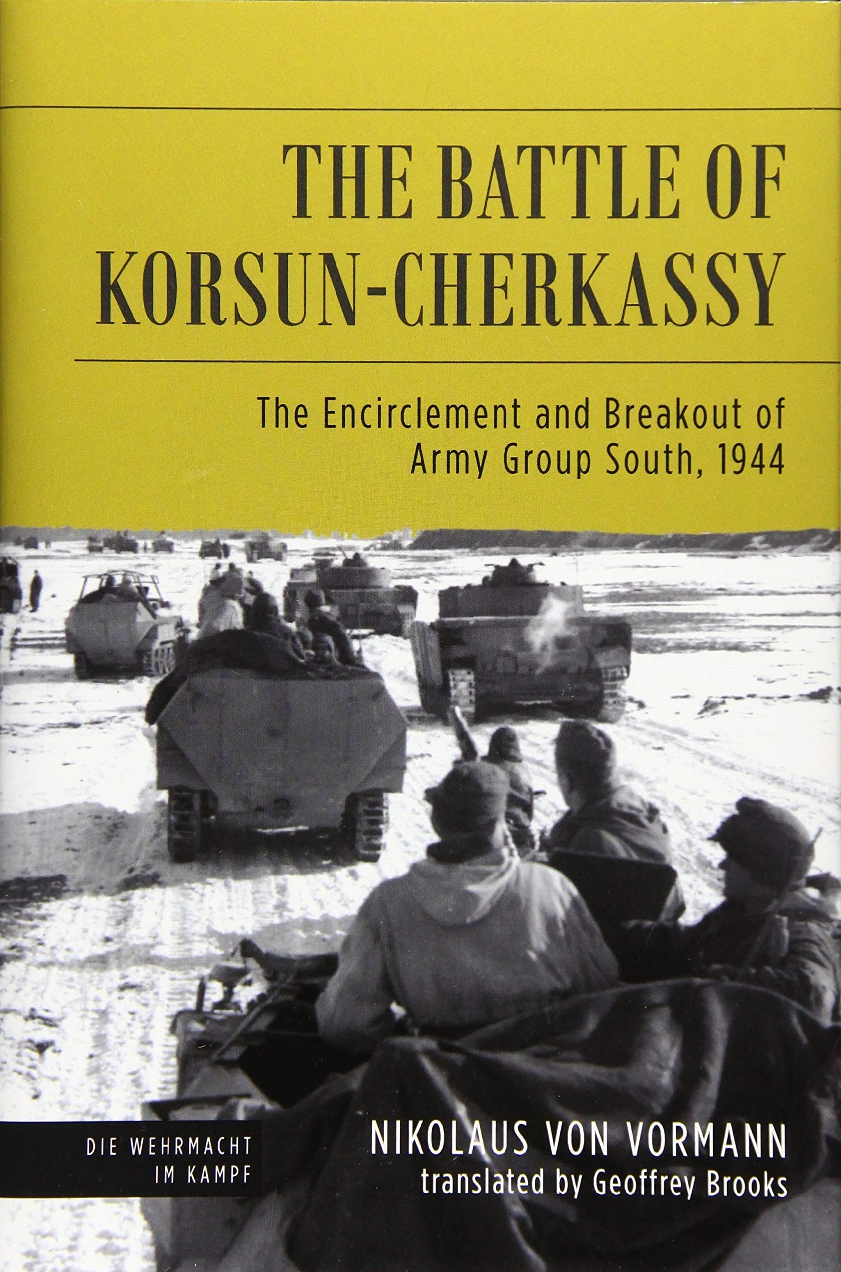Battle of Korsun-Cherkassy: The Encirclement and Breakout of Army Group South, 1944 (Die Wehrmacht Im Kampf) Social Sciences