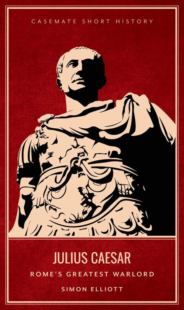 Julius Caesar: Rome's Greatest Warlord (Casemate Short History) Memories