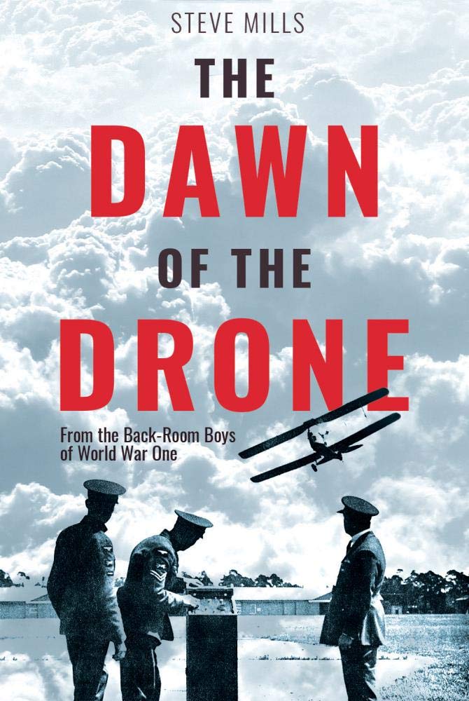 The Dawn of the Drone: From the Back-Room Boys of World War One Memories