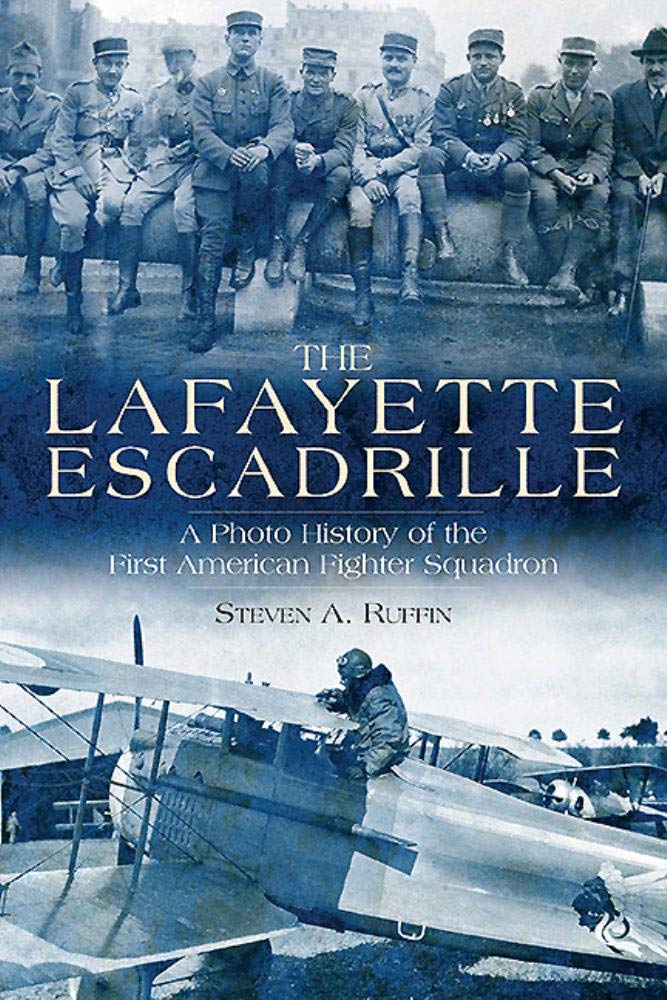 The Lafayette Escadrille: A Photo History of the First American Fighter Squadron book