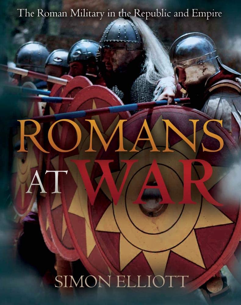 Romans at War: The Roman Military in the Republic and Empire book