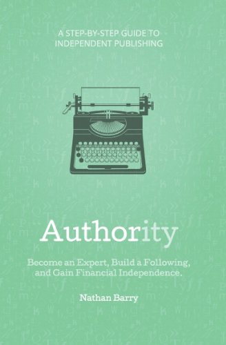 Authority: Become an Expert, Build a Following, and Gain Financial Independence Books
