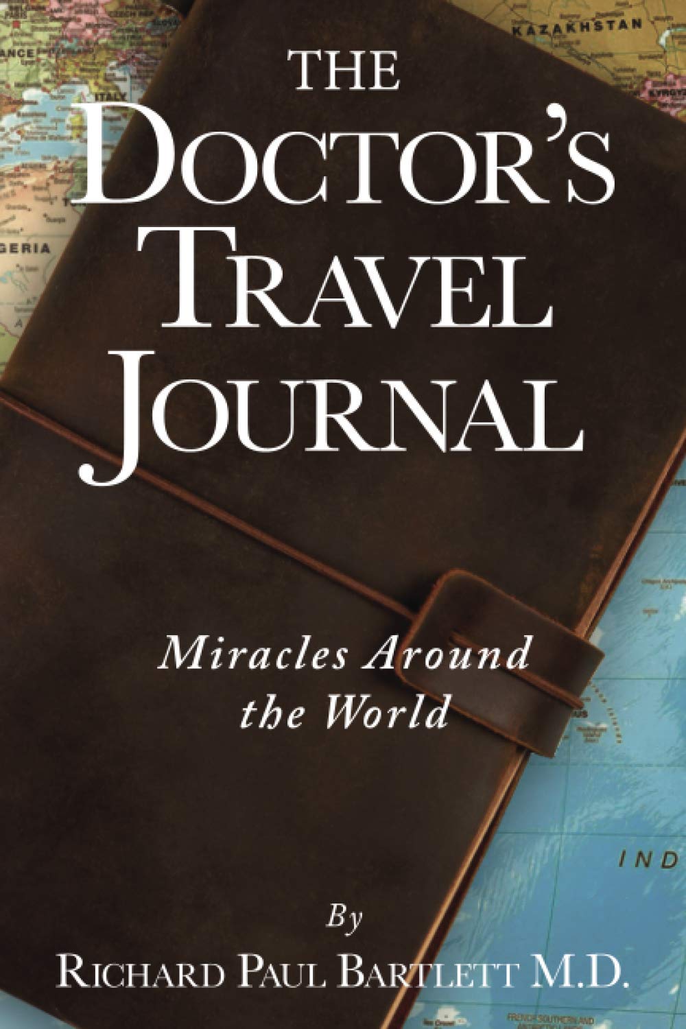 The Doctor's Travel Journal: Miracles Around the World Medicine