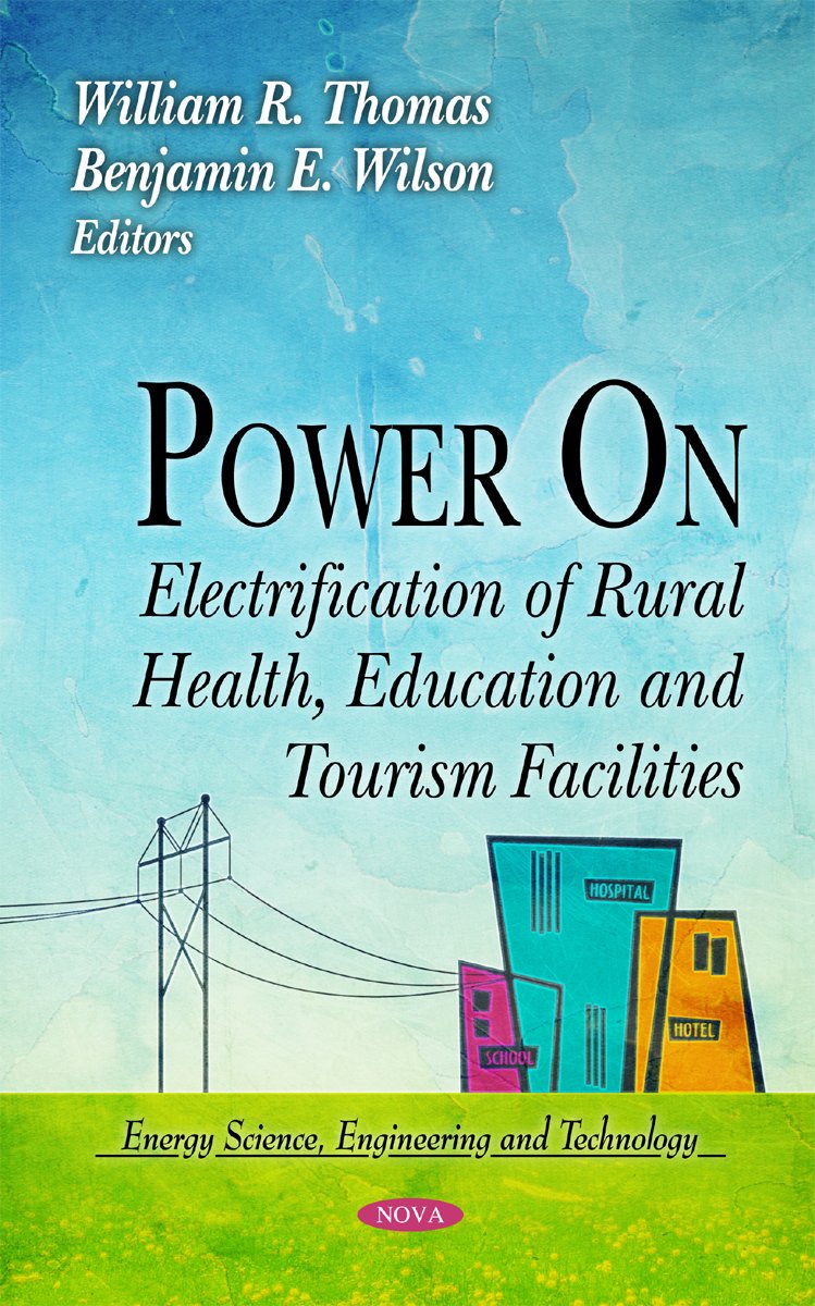 Power On: Electrification of Rural Health, Education and Tourism Facilities: Electrification of Rural Health, Education & Tourism Facilities (Energy Science, Engineering, and Technology) Natural Sciences
