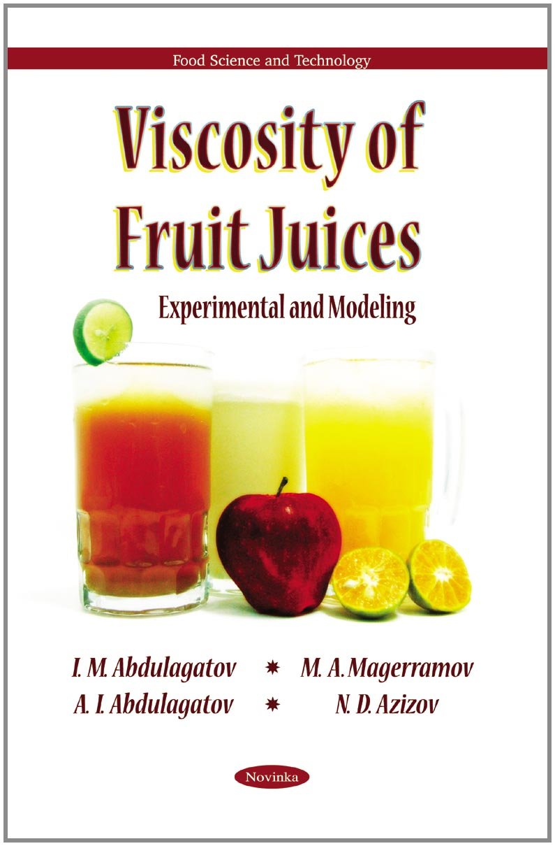 Viscosity of Fruit Juices: Experimental and Modeling: Experimental & Modeling (Food Science and Technology) Business, Finance & Career