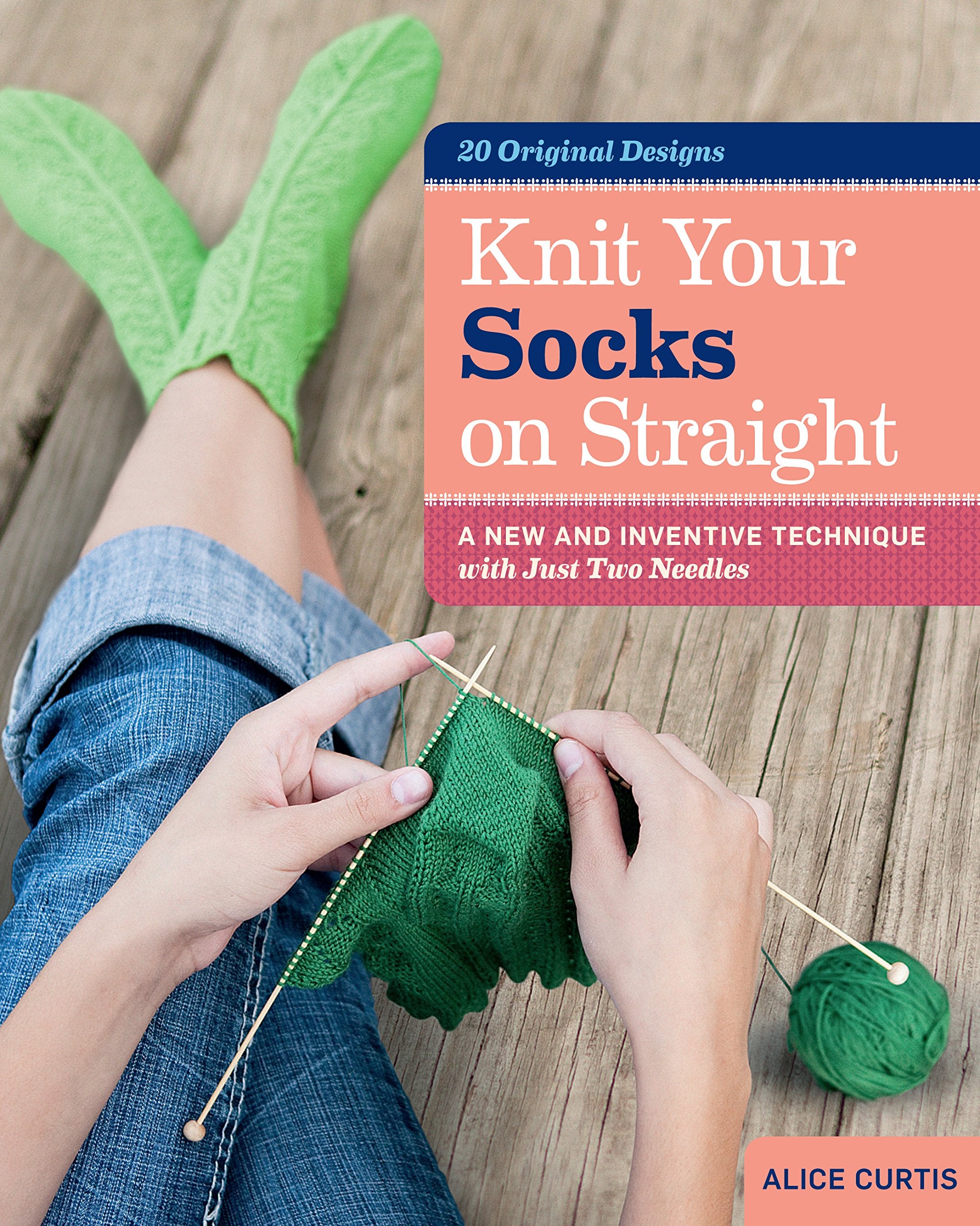 Knit Your Socks on Straight: A New and Inventive Technique with Just Two Needles Hobbies & Crafts