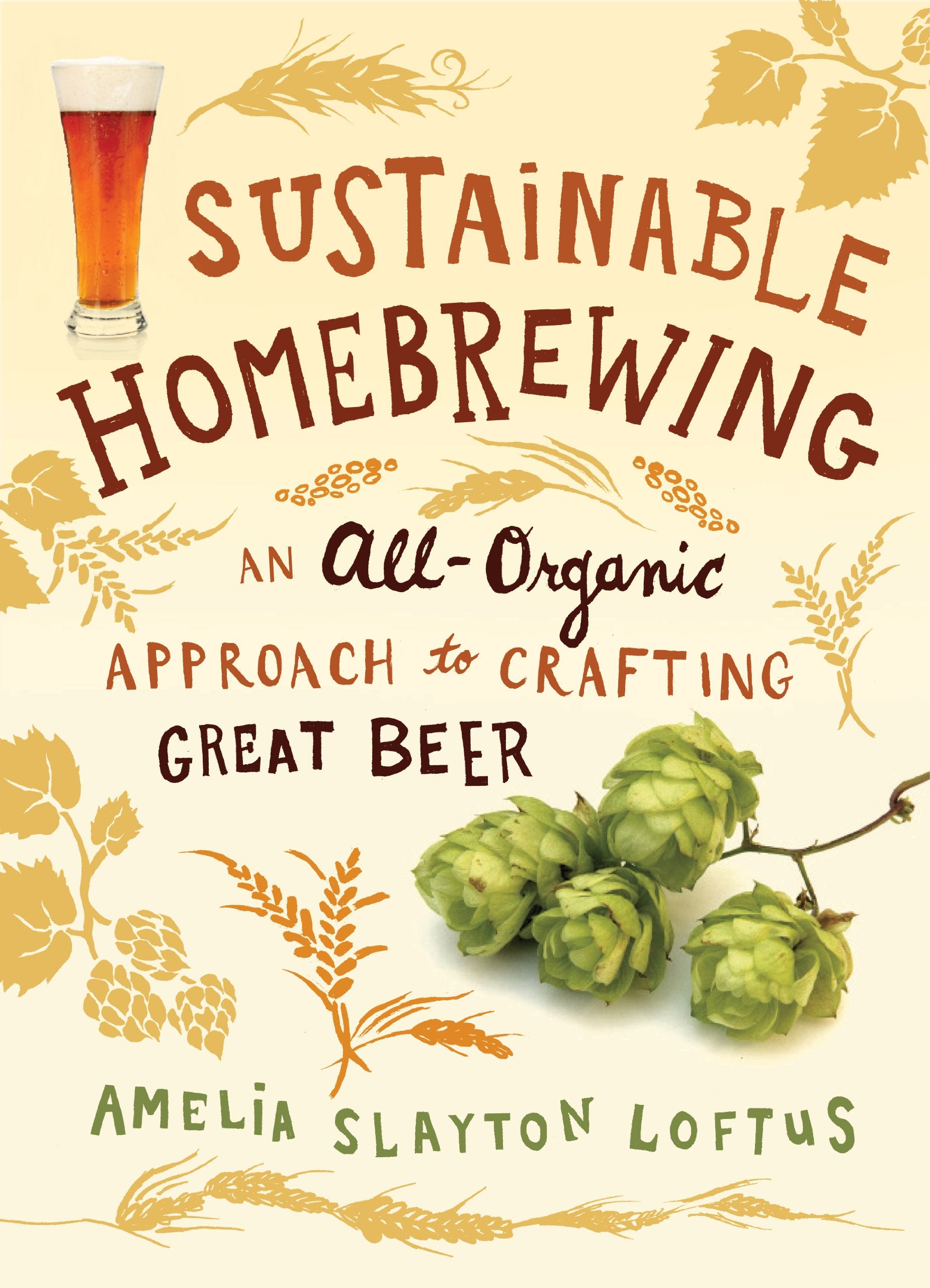Sustainable Homebrewing: An All-Organic Approach to Crafting Great Beer Garden & Plants