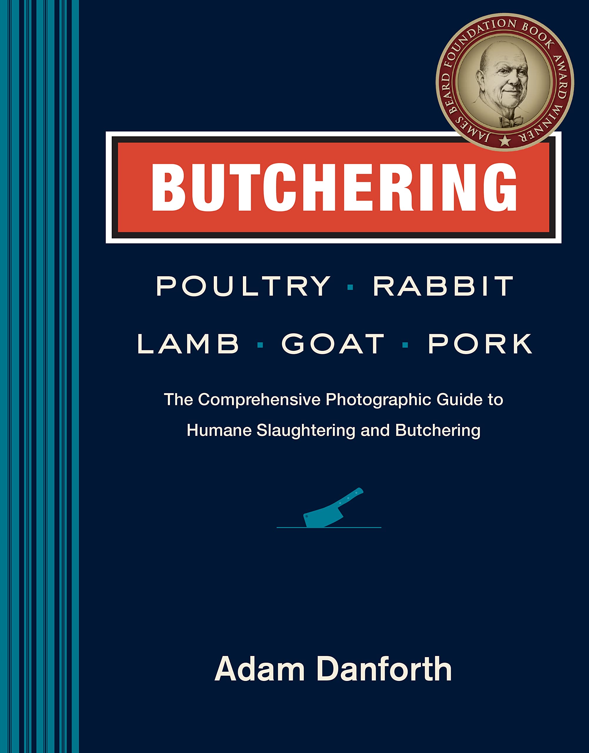 Butchering Poultry, Rabbit, Lamb, Goat, and Pork: The Comprehensive Photographic Guide to Humane Slaughtering and Butchering Leisure, Home & Garden