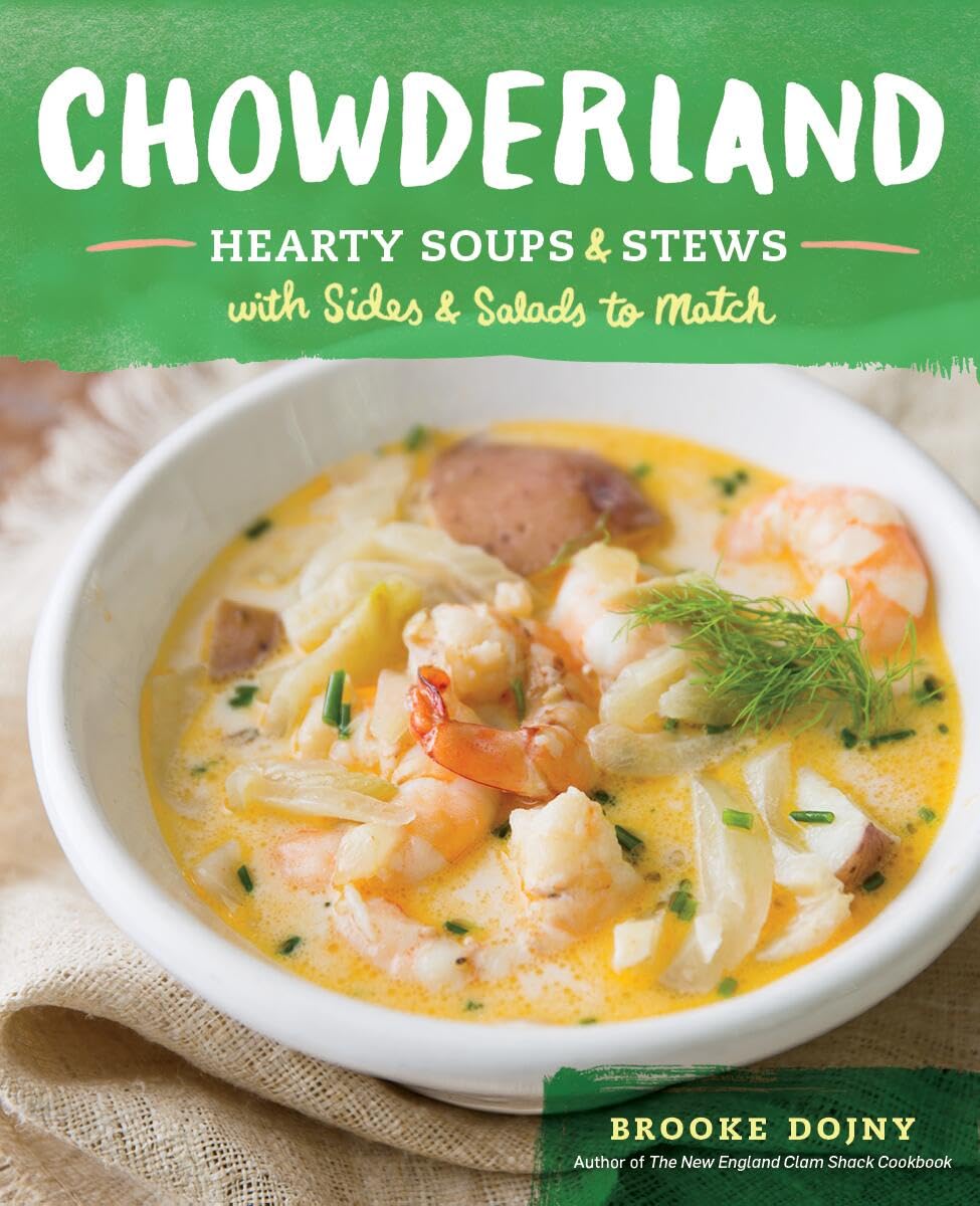 Chowderland: Hearty Soups & Stews with Sides & Salads to Match Leisure, Home & Garden