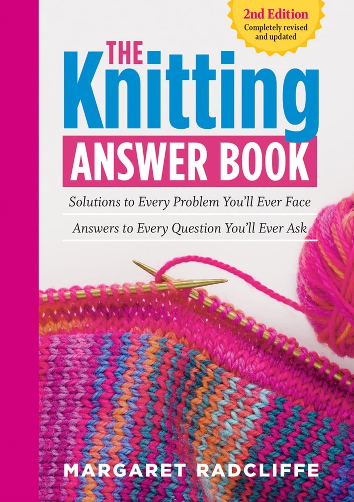 The Knitting Answer Book, 2nd Edition: Solutions to Every Problem You’ll Ever Face; Answers to Every Question You’ll Ever Ask book