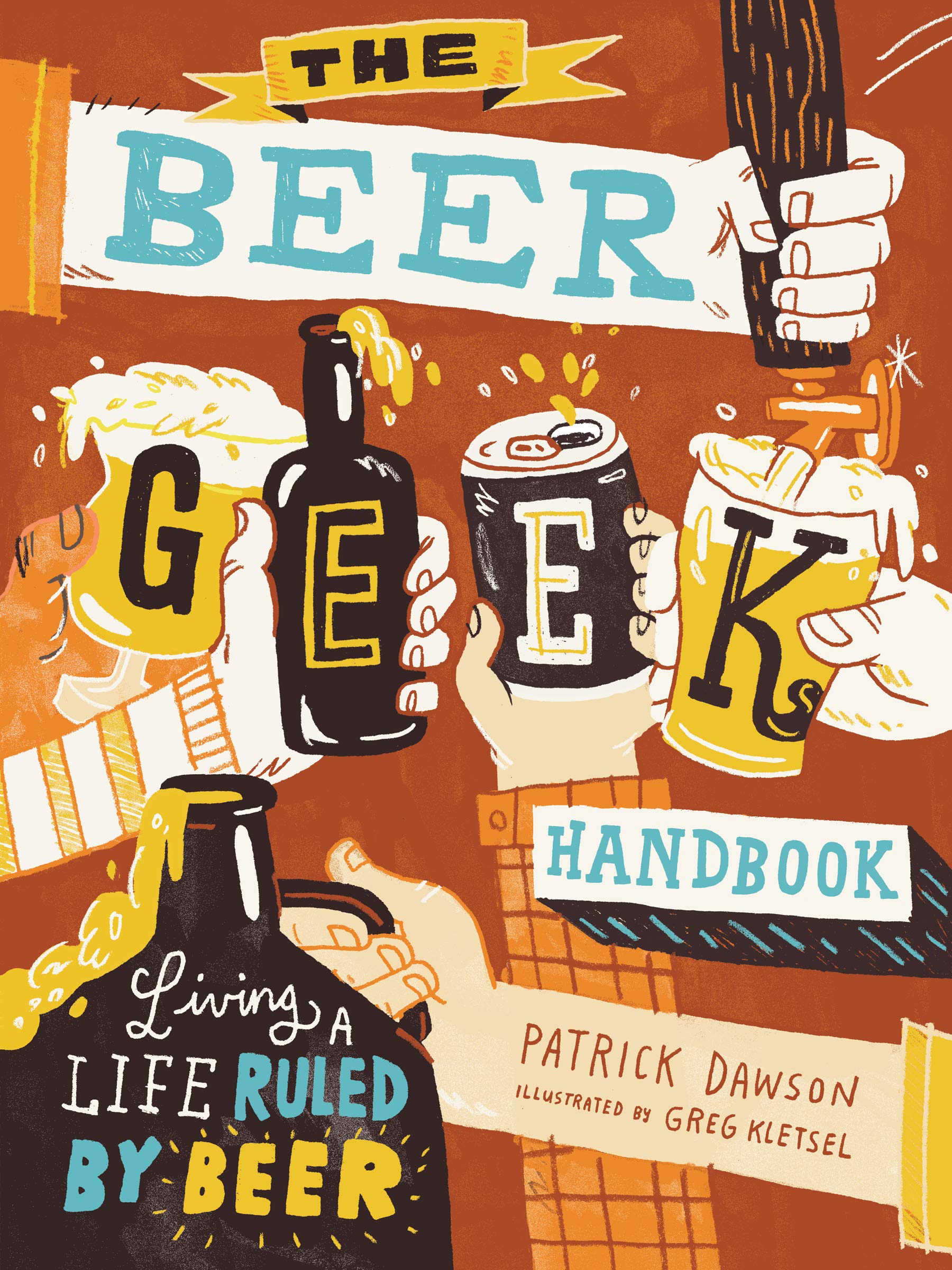The Beer Geek Handbook: Living a Life Ruled by Beer Leisure & Fun