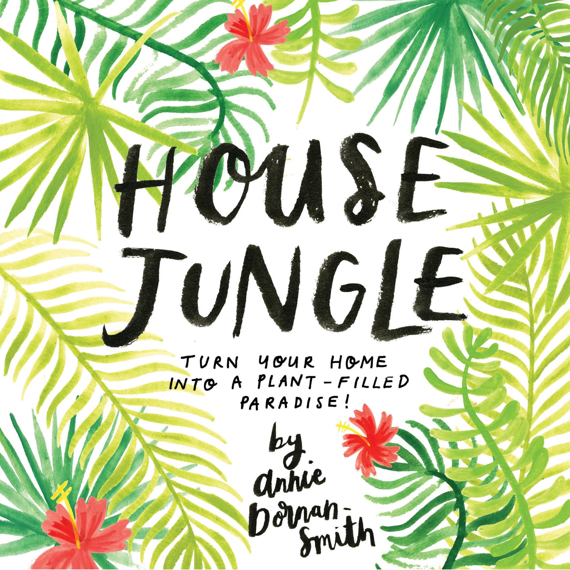 House Jungle: Turn Your Home into a Plant-Filled Paradise! Hobbies & Crafts