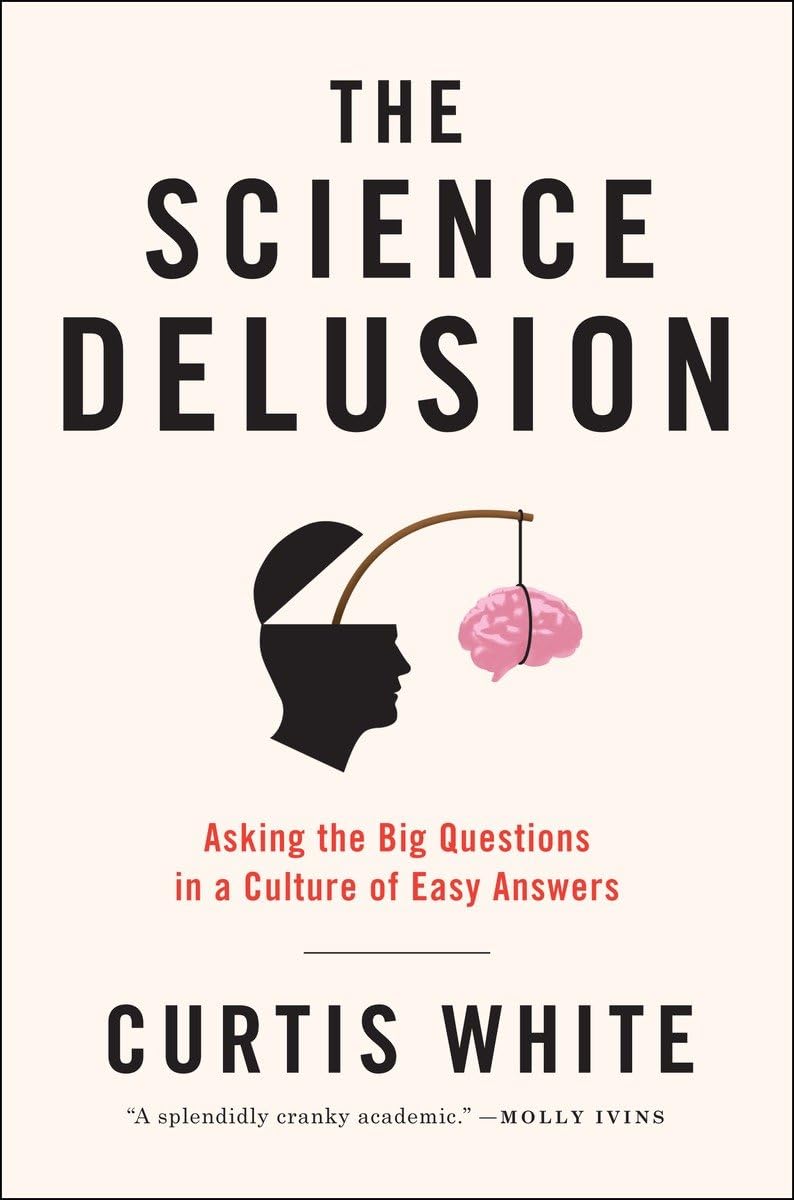 The Science Delusion: Asking the Big Questions in a Culture of Easy Answers book