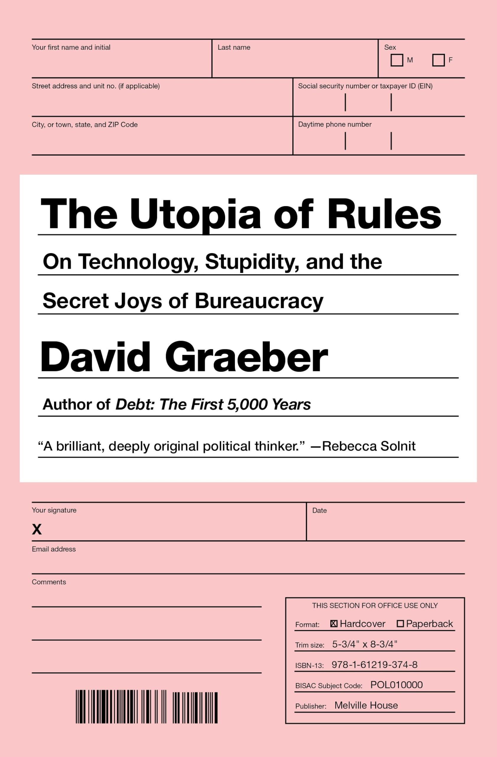 The Utopia of Rules: On Technology, Stupidity, and the Secret Joys of Bureaucracy Law