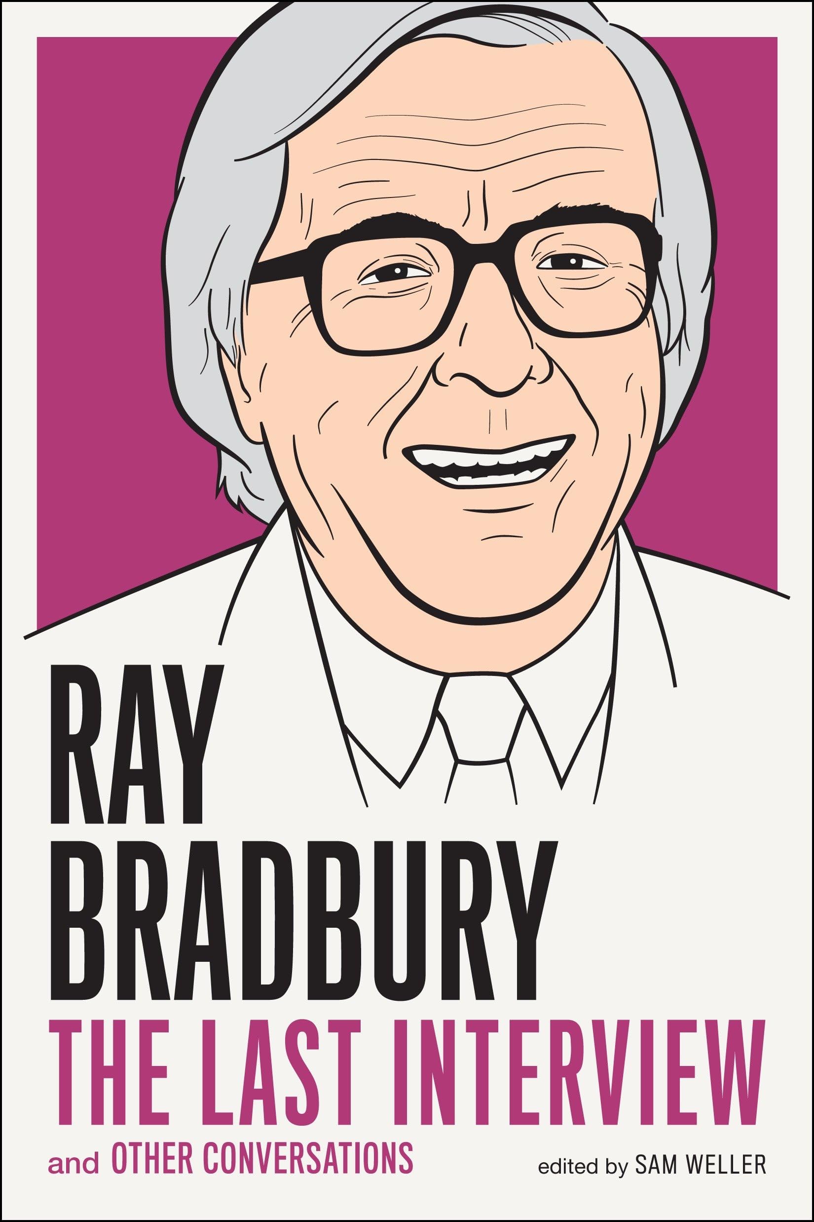 Ray Bradbury: The Last Interview: And other Conversations (The Last Interview Series) Social Sciences