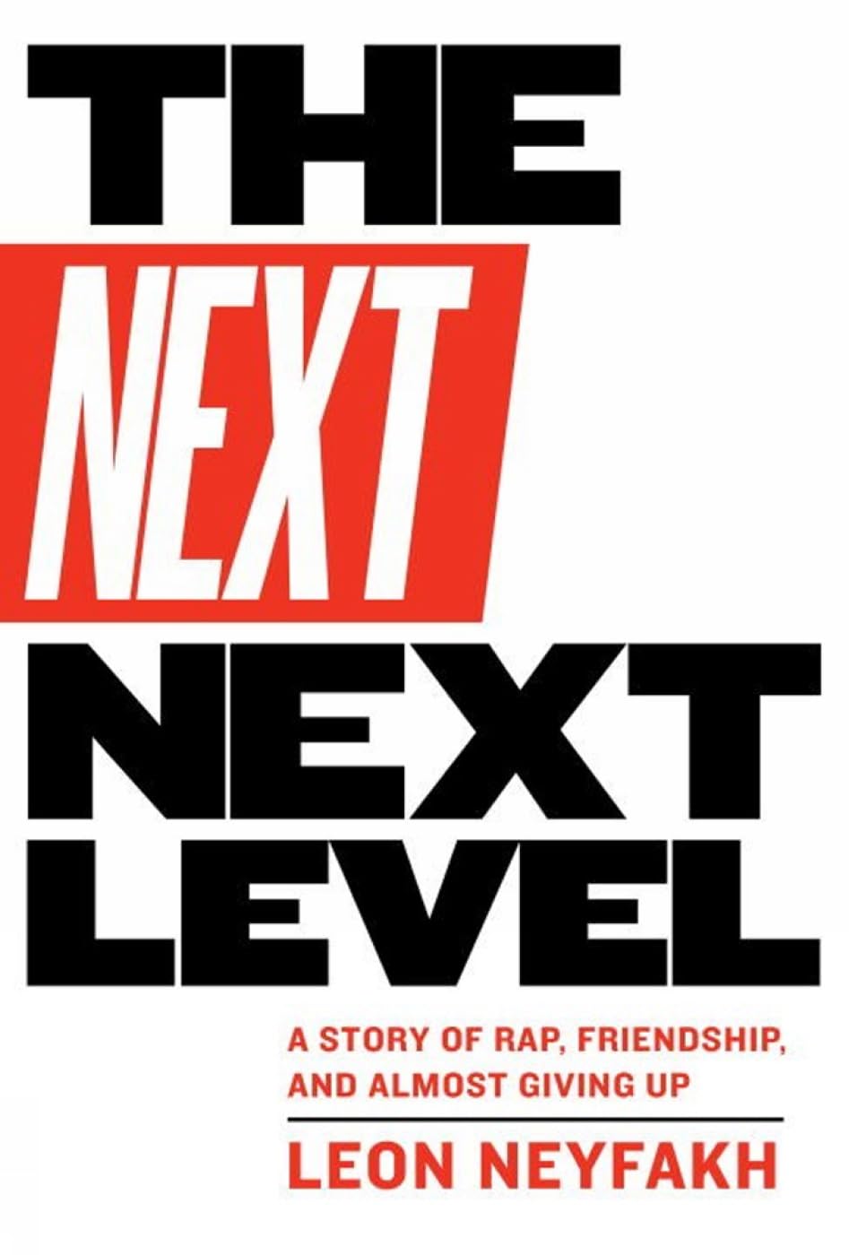 The Next Next Level: A Story of Rap, Friendship, and Almost Giving Up book
