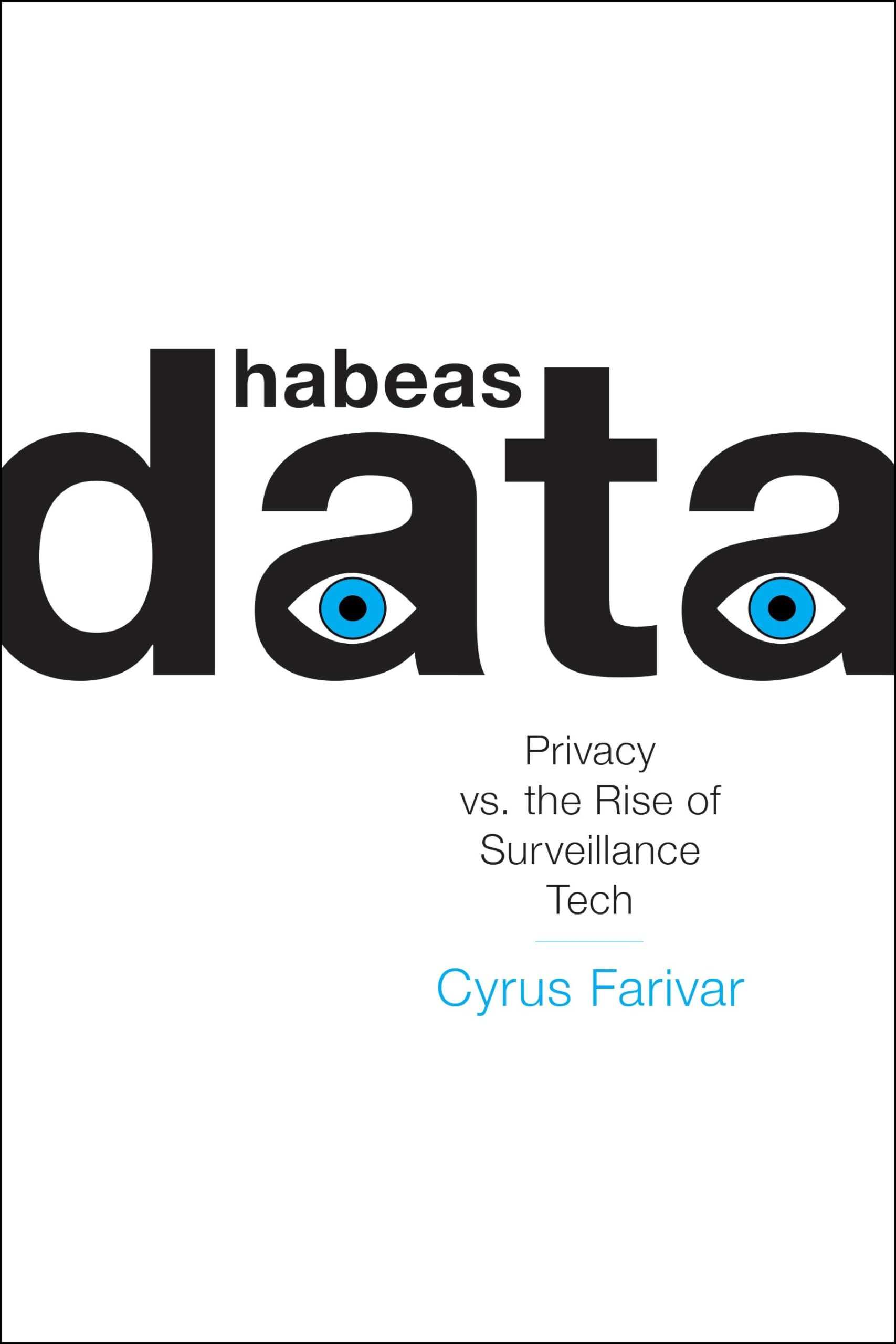 Habeas Data: Privacy vs. the Rise of Surveillance Tech Law