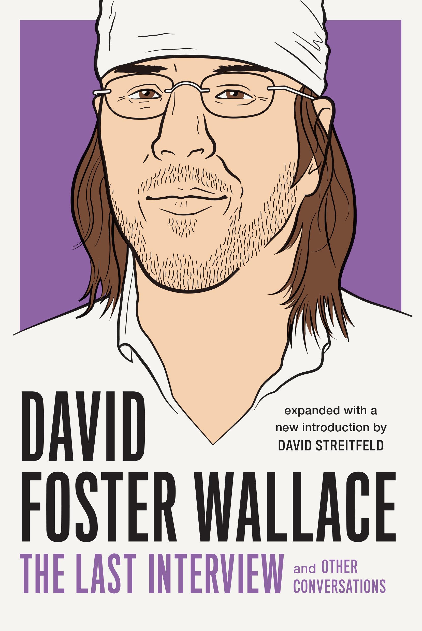 David Foster Wallace: The Last Interview Expanded with New Introduction: and Other Conversations book