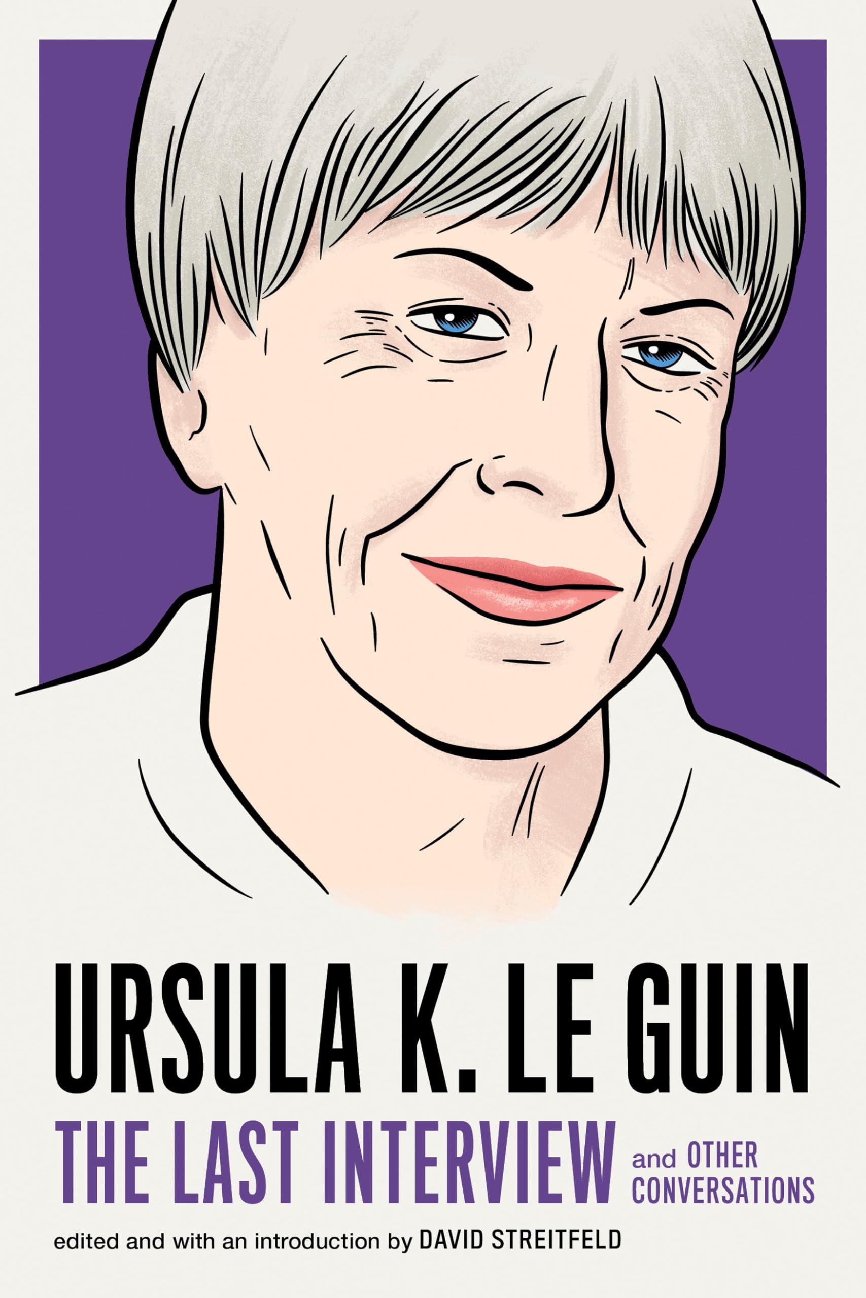 Ursula K. Le Guin: The Last Interview: and Other Conversations (The Last Interview Series) Contemporary literature