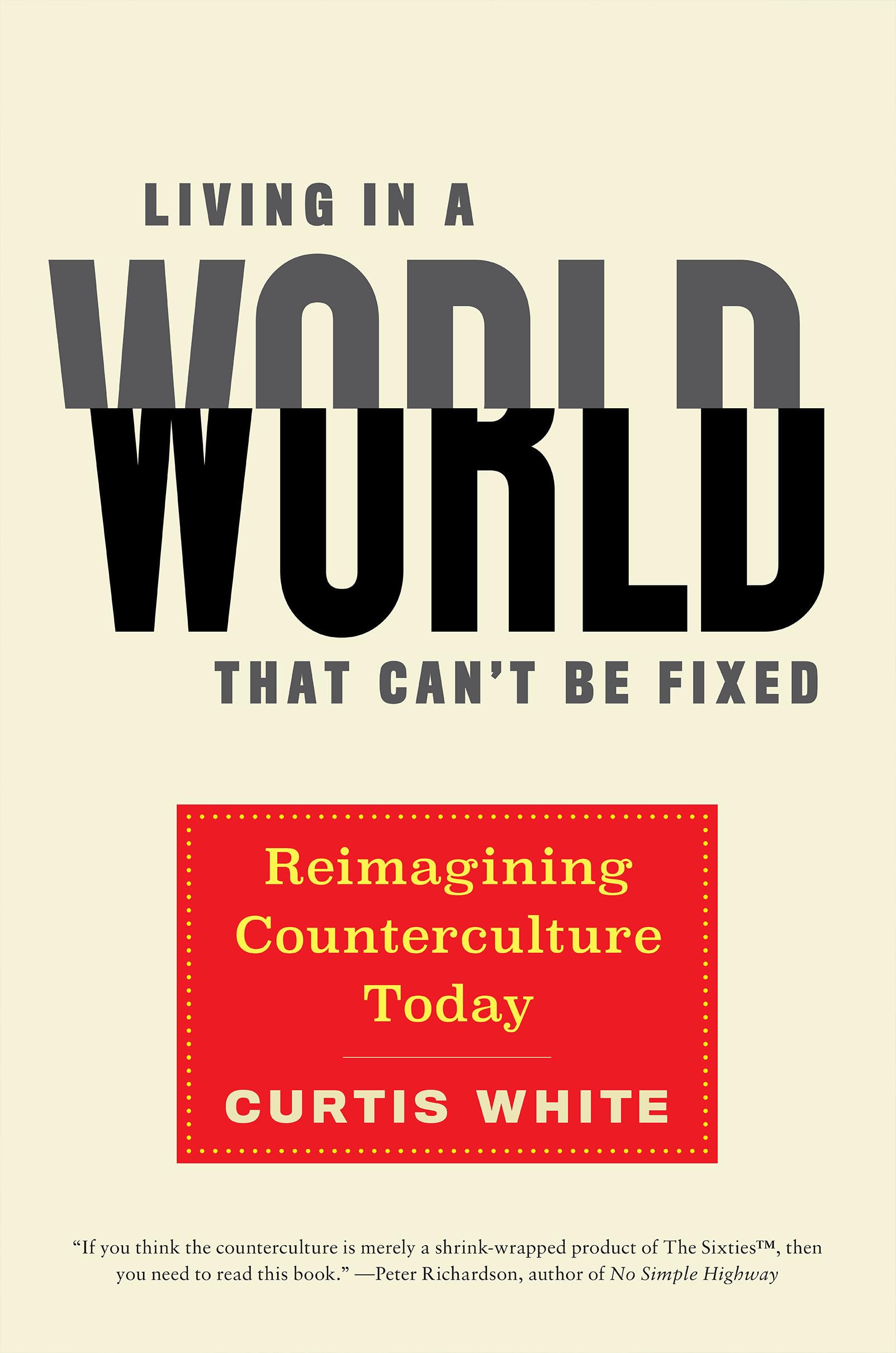 Living in a World that Can't Be Fixed: Reimagining Counterculture Today book