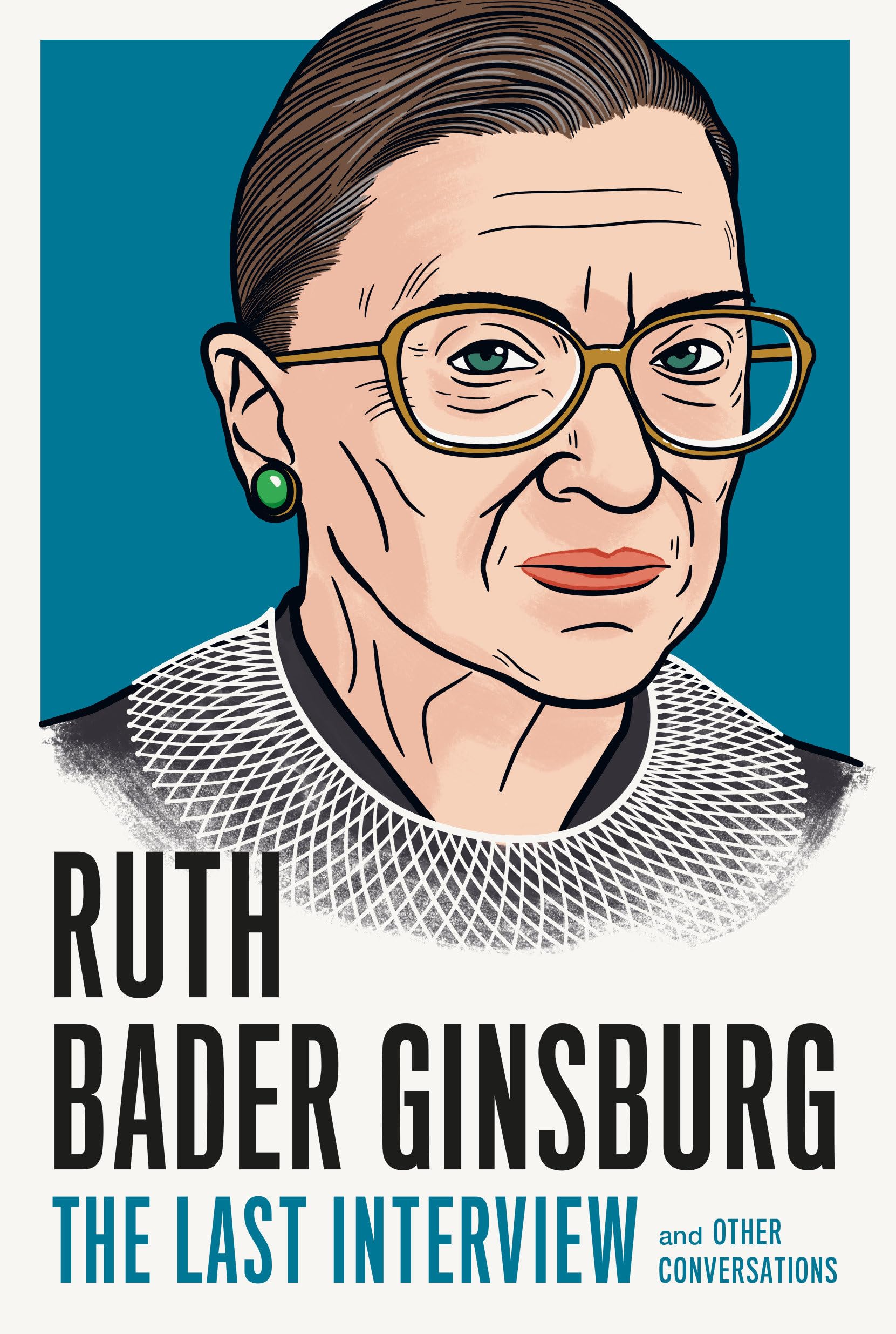 Ruth Bader Ginsburg: The Last Interview: and Other Conversations (The Last Interview Series) Law