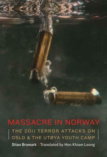 Massacre in Norway: The 2011 Terror Attacks on the UtoYa Youth Camp: The 2011 Terror Attacks on Oslo and the Utøya Youth Camp Crime & Thrillers