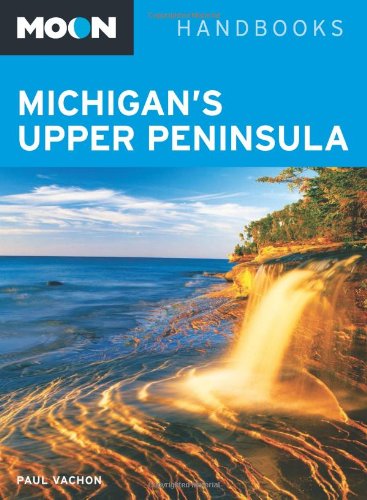 Moon Michigan's Upper Peninsula (Moon Handbooks) Leisure, Home & Garden