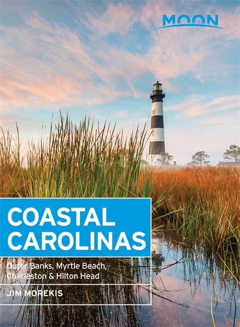 Moon Coastal Carolinas: Outer Banks, Myrtle Beach, Charleston & Hilton Head (Moon Handbooks) Travel