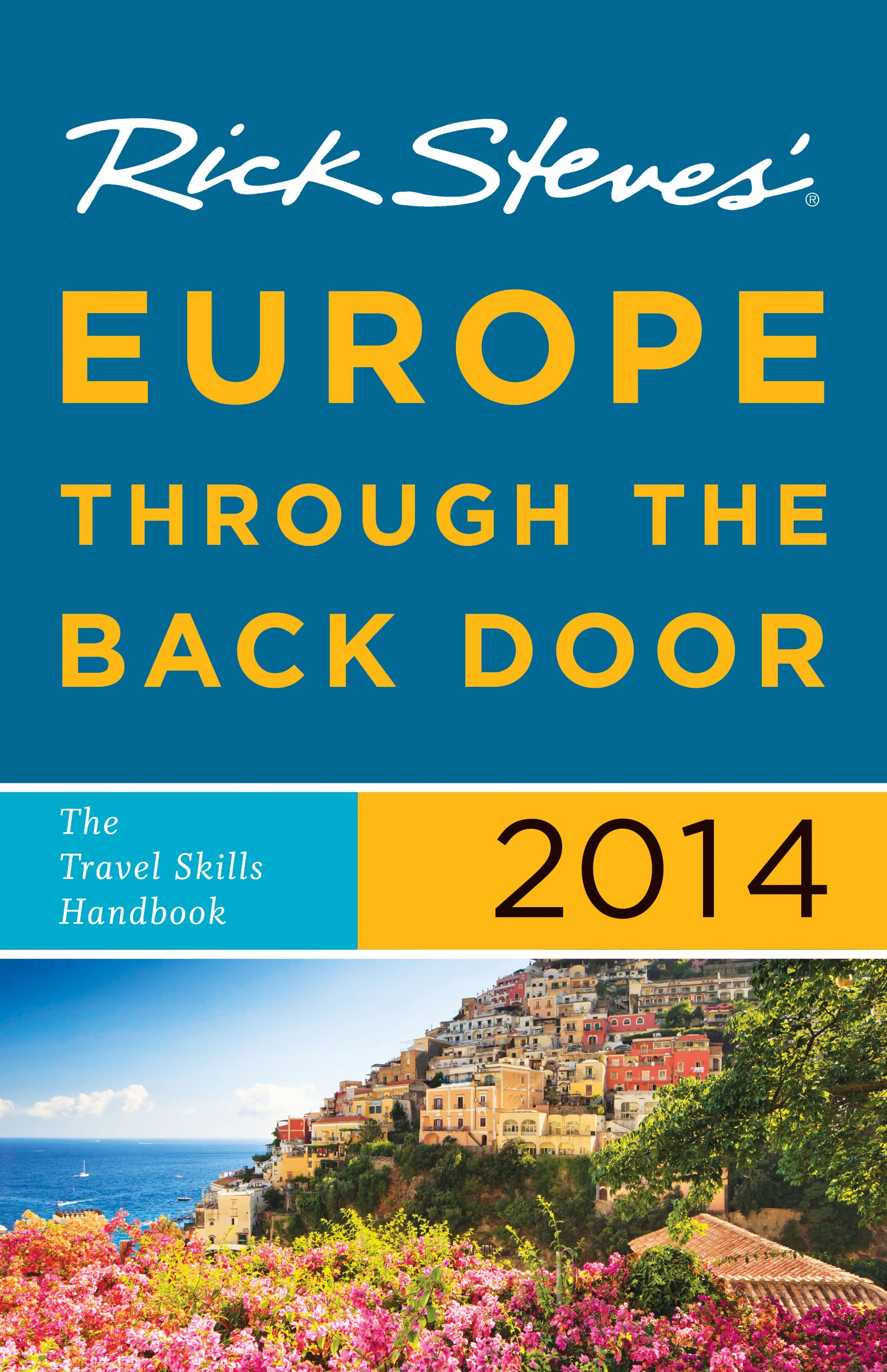 Rick Steves' Europe Through the Back Door 2014: The Travel Skills Handbook Leisure, Home & Garden
