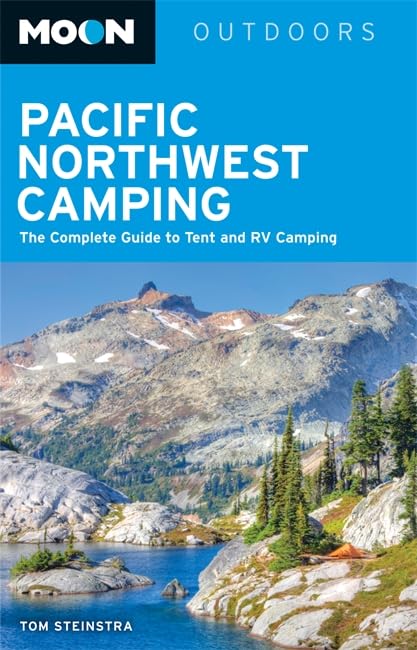 Moon Pacific Northwest Camping: The Complete Guide to Tent and RV Camping in Washington and Oregon (Moon Outdoors) Leisure, Home & Garden