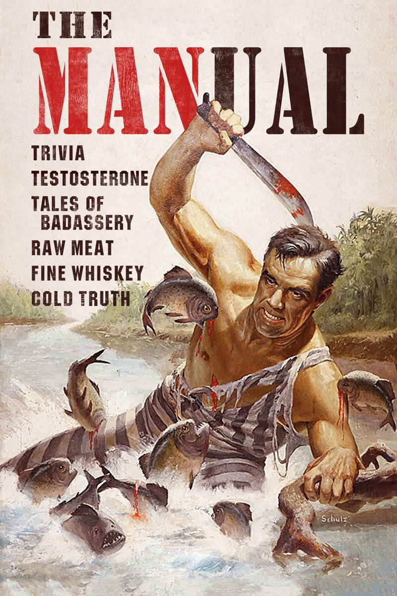 The Manual: Trivia, Testosterone, Tales of Badassery, Raw Meat, Fine Whiskey, Cold Truth, Leisure & Fun