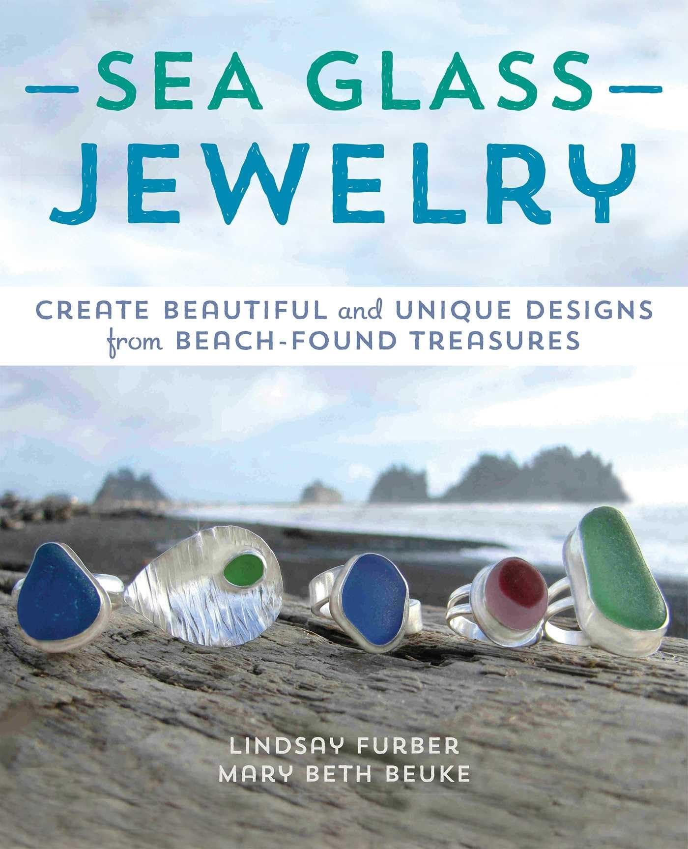 Sea Glass Jewelry: Create Beautiful and Unique Designs from Beach-Found Treasures book