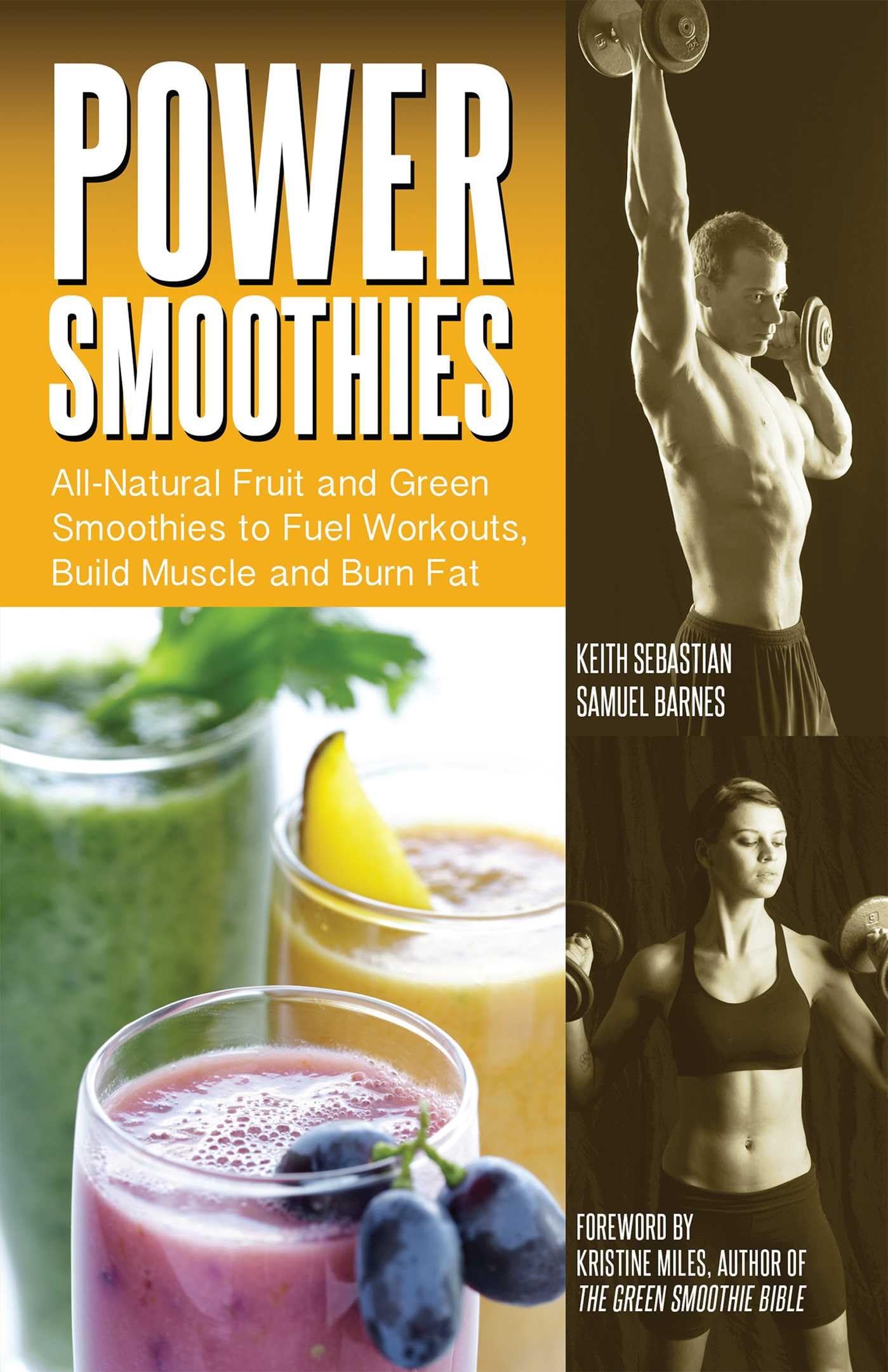 Power Smoothies: All-Natural Fruit and Green Smoothies to Fuel Workouts, Build Muscle and Burn Fat Health, Nutrition & Fitness