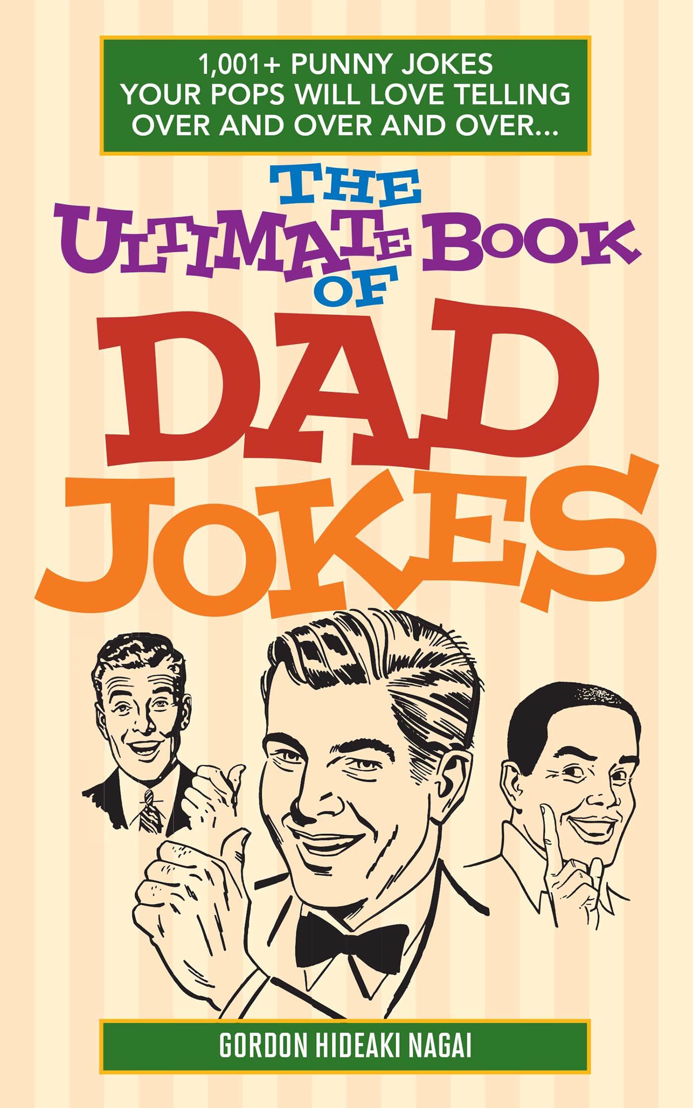 The Ultimate Book of Dad Jokes: 1,001+ Punny Jokes Your Pops Will Love Telling Over and Over and Over... Humour & Satire