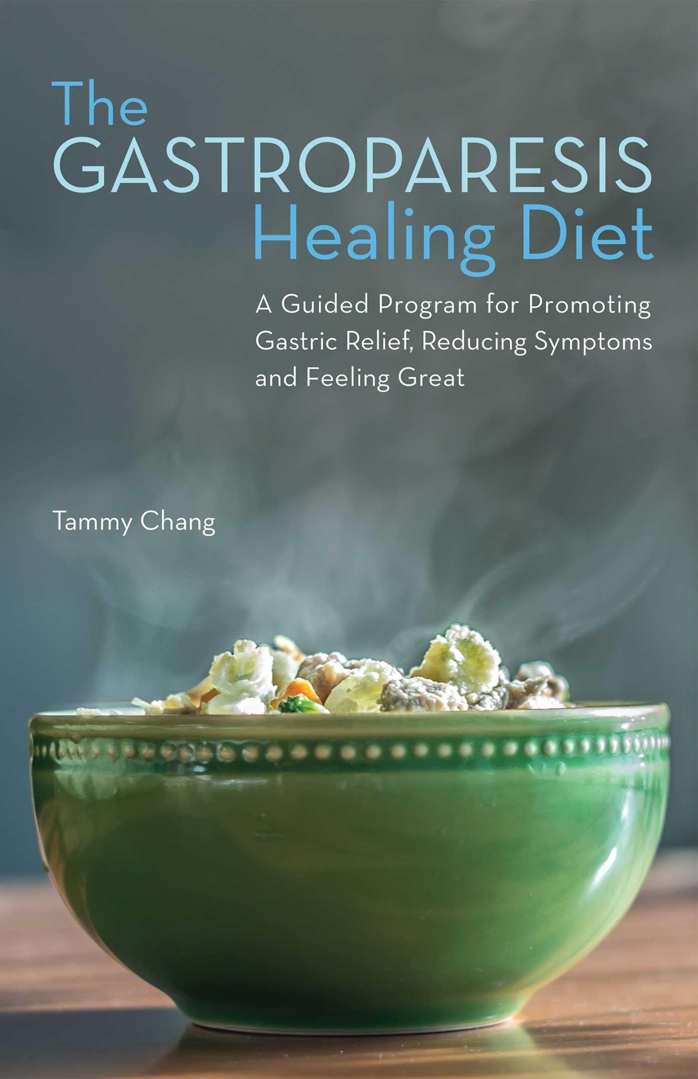 The Gastroparesis Healing Diet: A Guided Program for Promoting Gastric Relief, Reducing Symptoms and Feeling Great Medicine