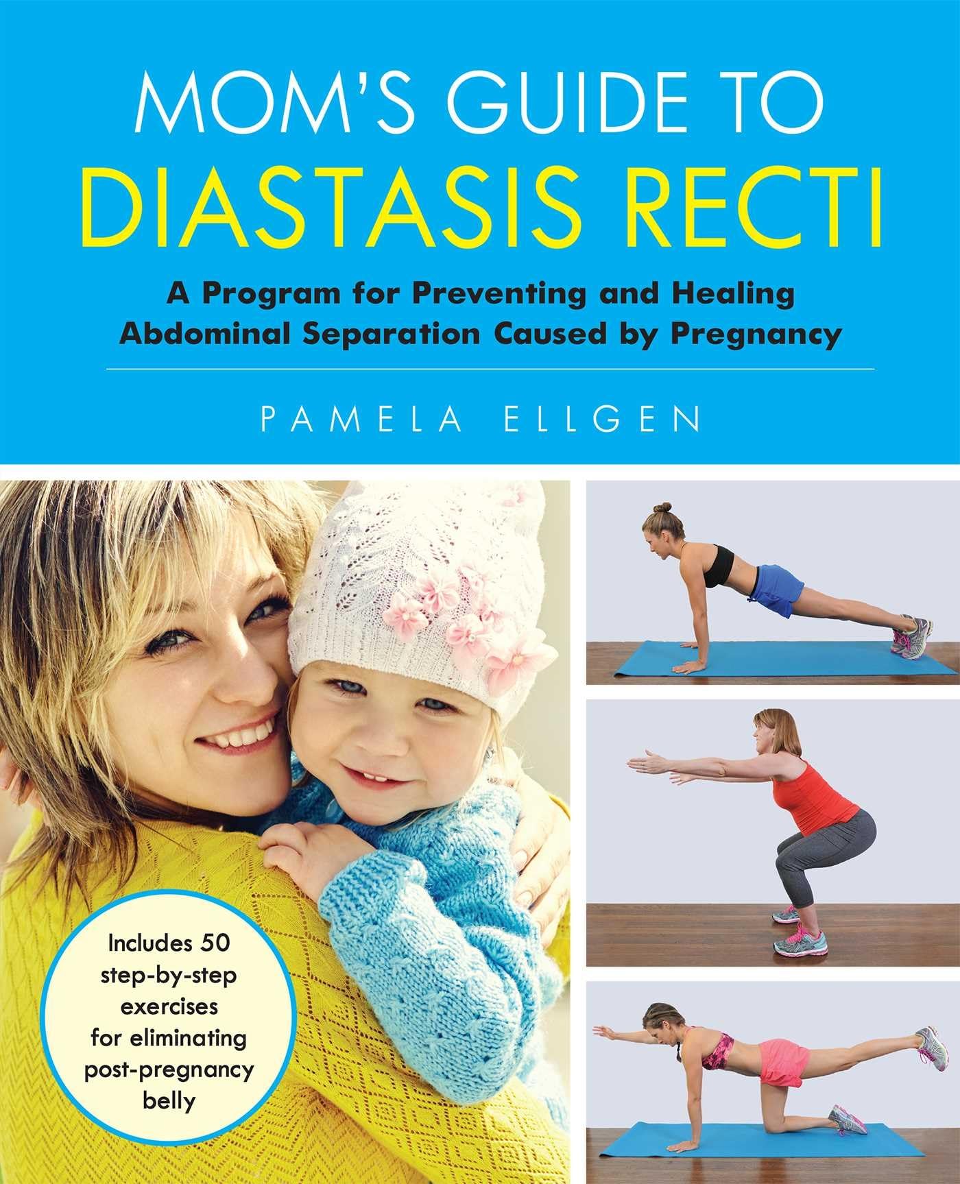 Mom's Guide to Diastasis Recti: A Program for Preventing and Healing Abdominal Separation Caused by Pregnancy Medicine